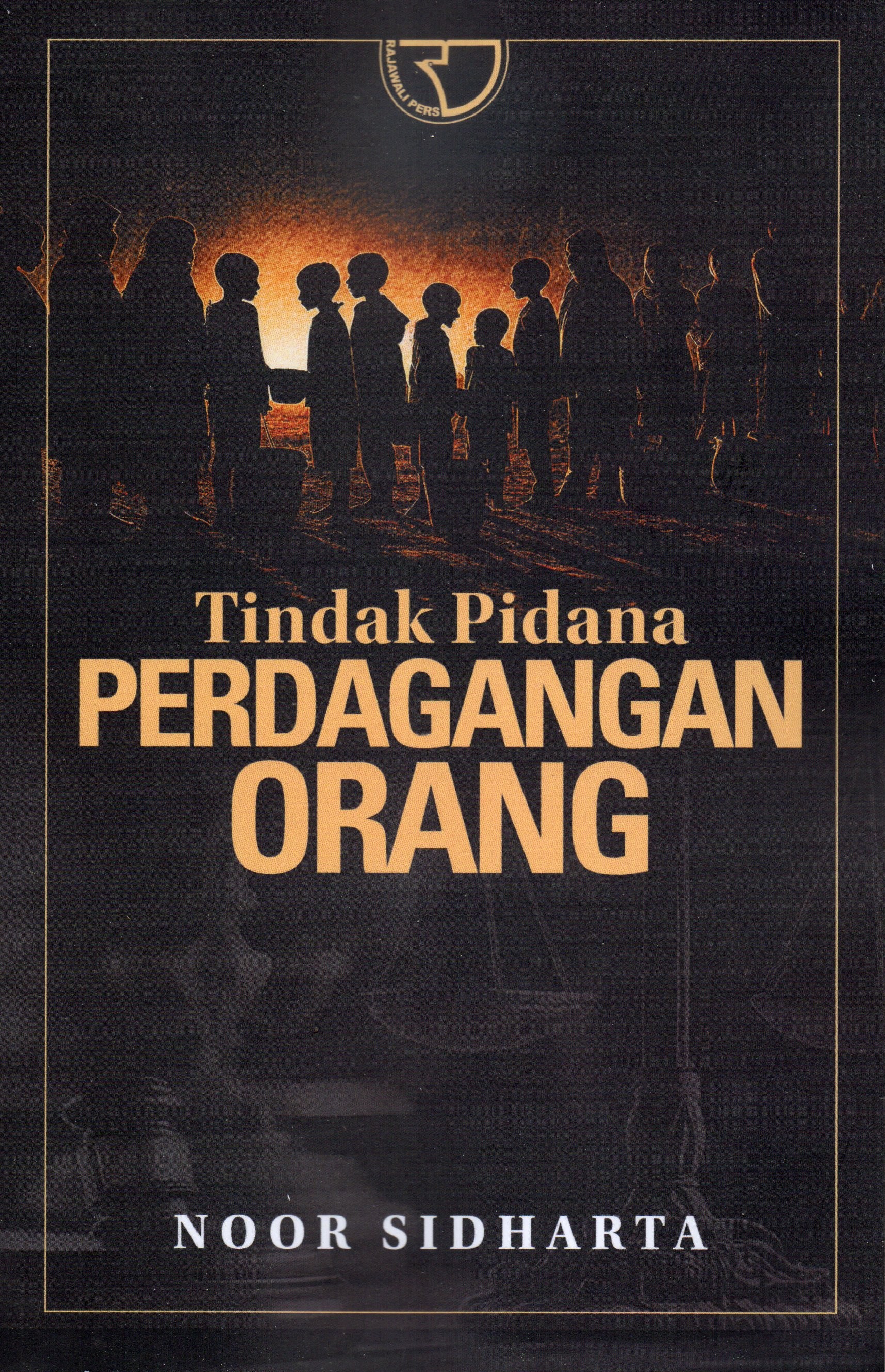 Cover Tindak Pidana Perdagangan Orang / Noor Sidharta; Editor Yayat Sri Hayati