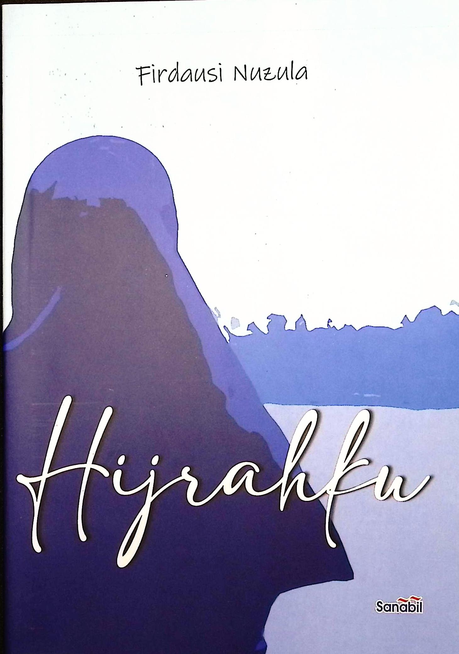 Cover Hijrahku / Firdausi Nuzula.; editor, Mulyadi, S.Pd.I