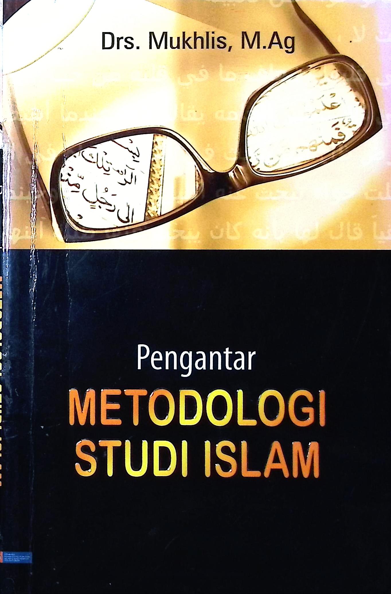 Cover Pengantar metologi studi islam / Drs Mukhlis, M.Ag.; editor Muhklis Muma Leon