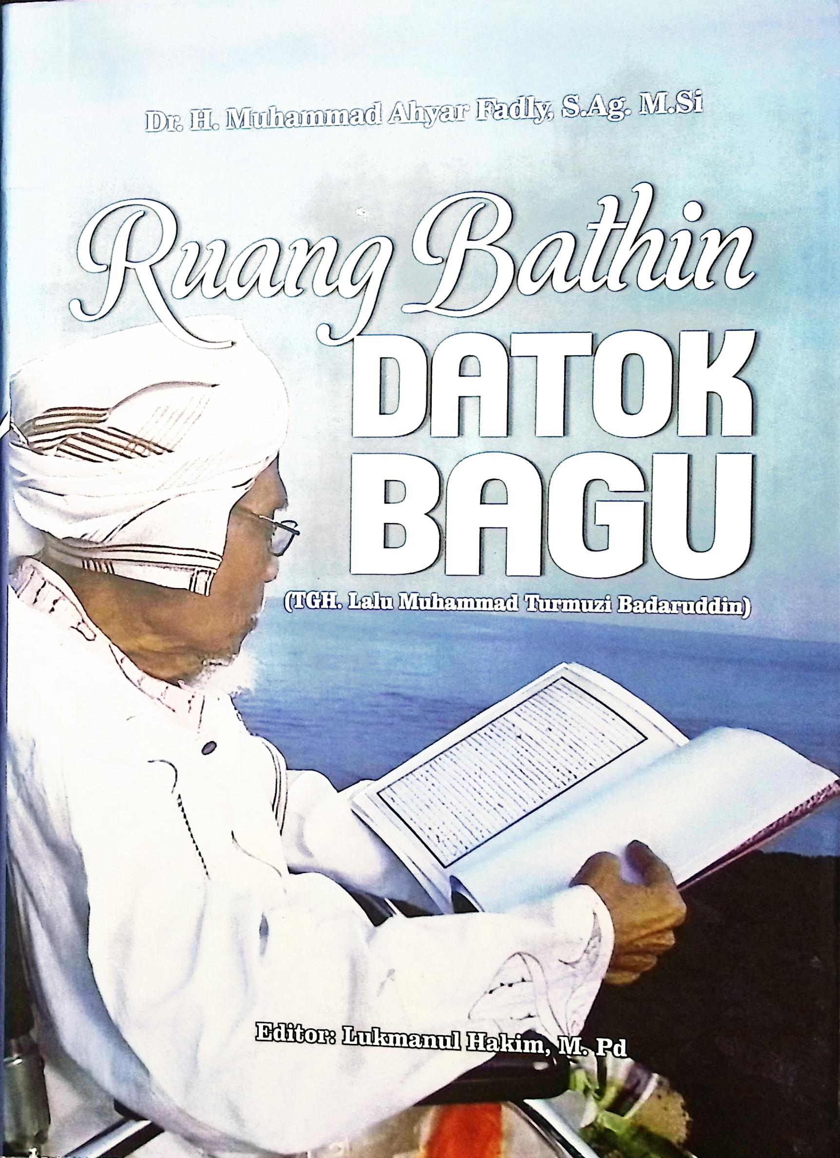 Cover Ruang bathin datok bagu :  (TGH. Lalu Muhammad Turmuzi Badaruddin) / Dr. H. Muhammad Ahyar Fadly, S.Ag. M.Si.; editor, Lukman hakim, M.Pd.