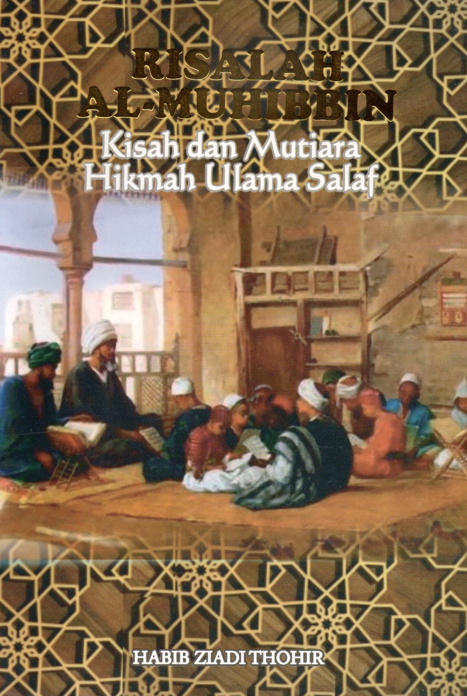 Cover Risalah Al-Muhibbin :  Kisah dan mutiara hikmah ulama salaf / Habib Ziadi Thohir