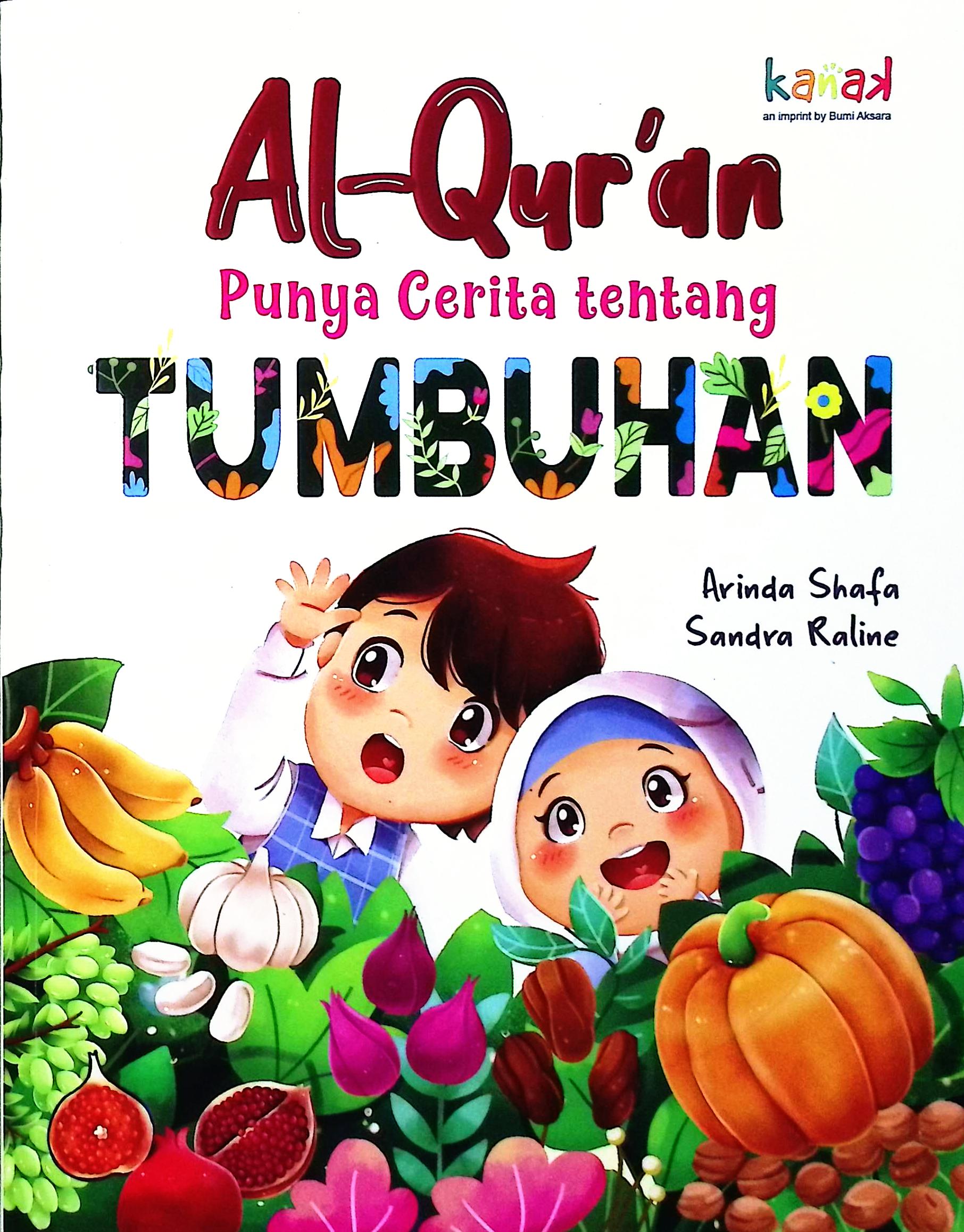Cover Al-Qur'an punya cerita tentang tumbuhan / Arinda Shafa, Sandra Raline; penyunting, Imran Laha, Nur Putri Yunita, Lia Oktaviani
