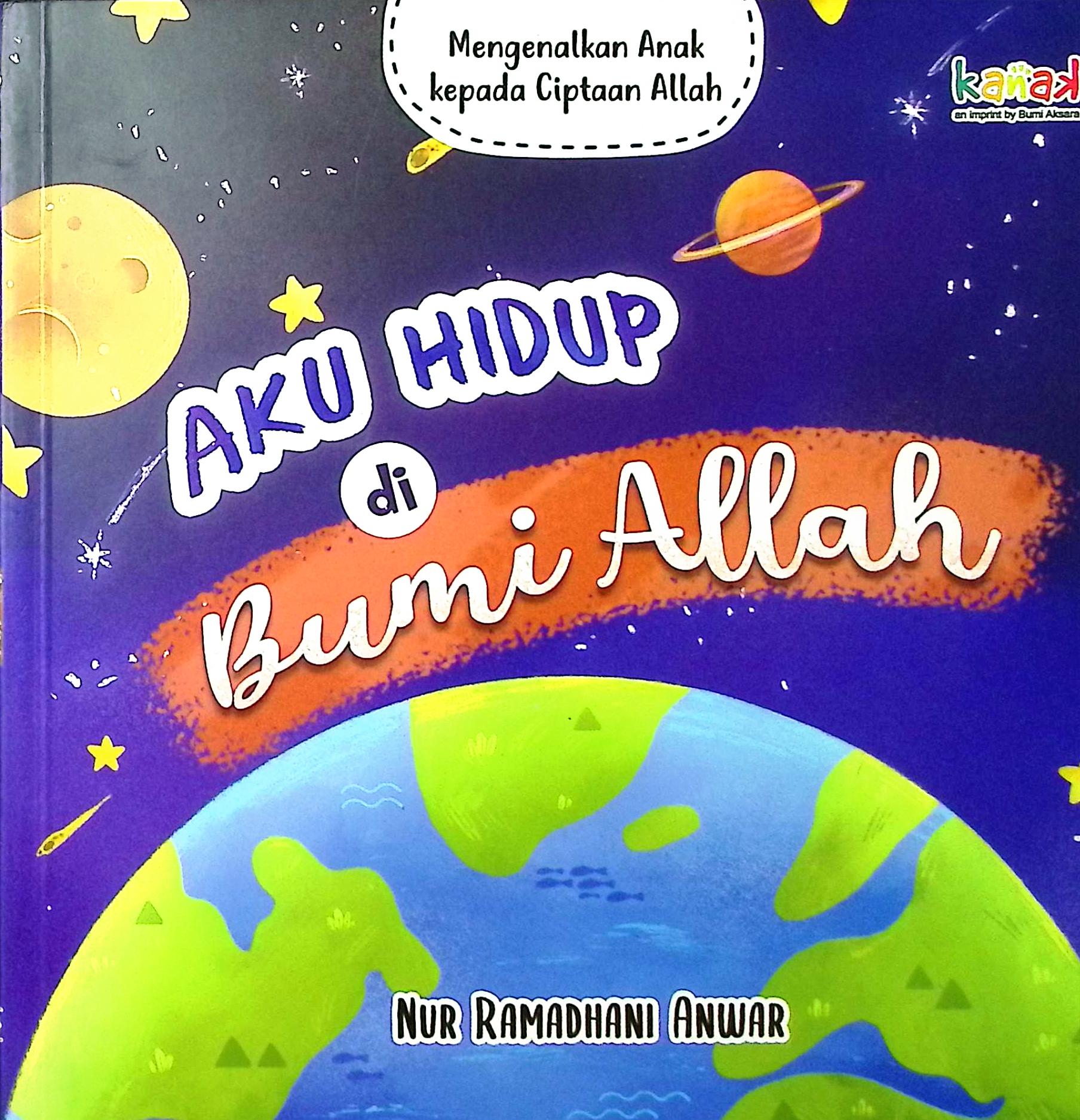Cover Aku hidup di bumi Allah / Nur Ramadhani Anwar; penyunting, Imran Laha, Andini Aprilia