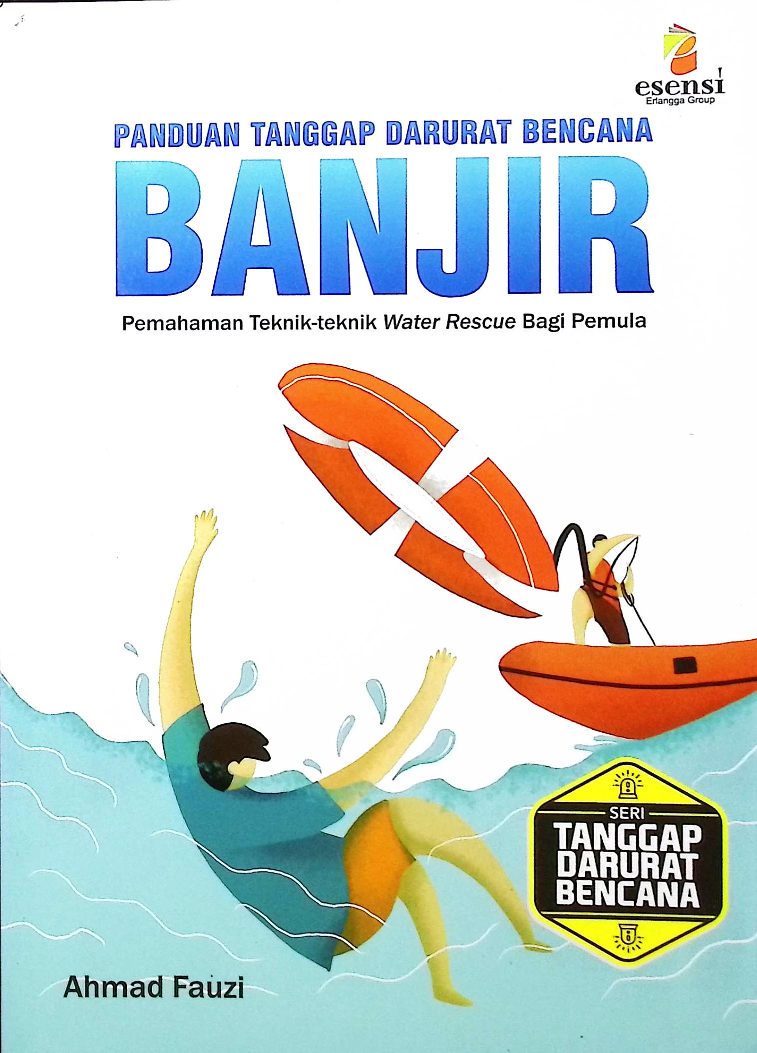 Cover Panduan tanggap darurat bencana :  banjir / Ahmad Fauzi, Rey Herawati; editor, Alwi kosasih