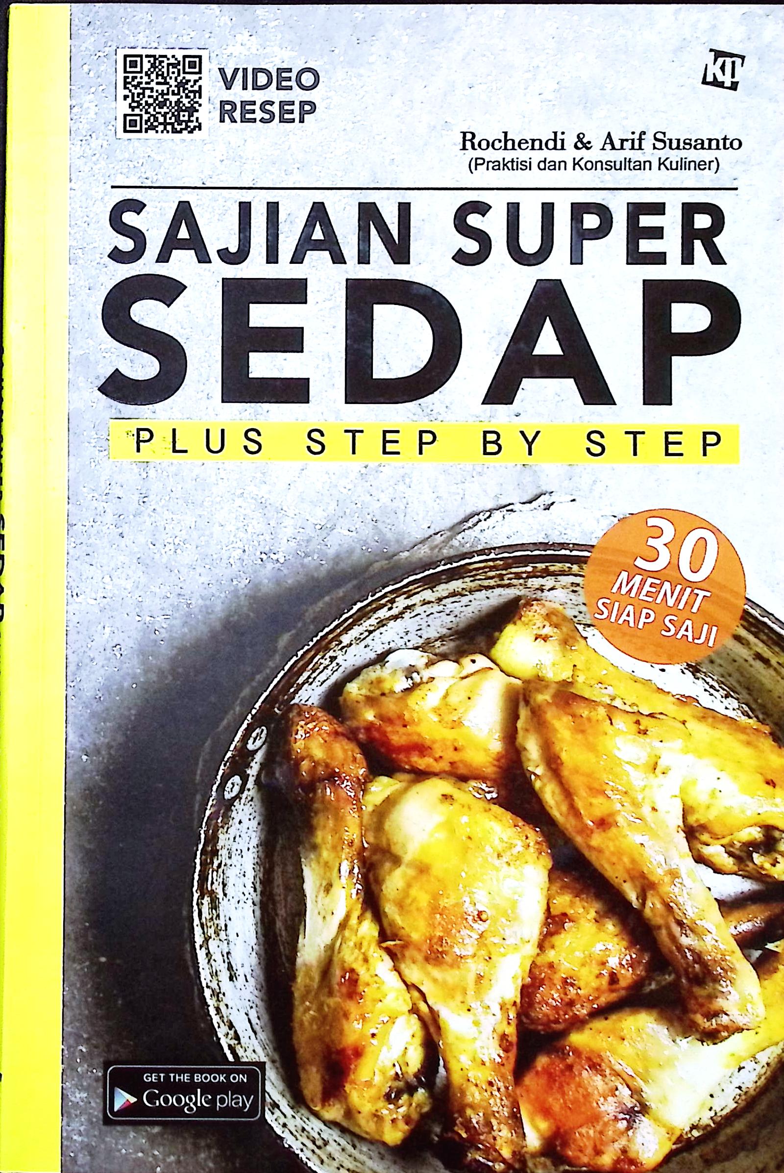Cover Sajian super sedap :  plus sep by step / Rochendi, Arif Susanto; penyunting, Kawanita