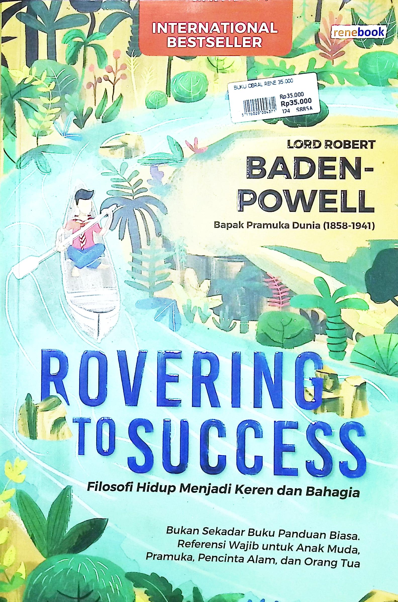 Cover Rovering to success :  filososfi hidup menjadi keren dan bahagia / Lord Baden Powell; penerjemah, Leinovar; editor, Luqman Hakim Arifin, Rangga Wisnu