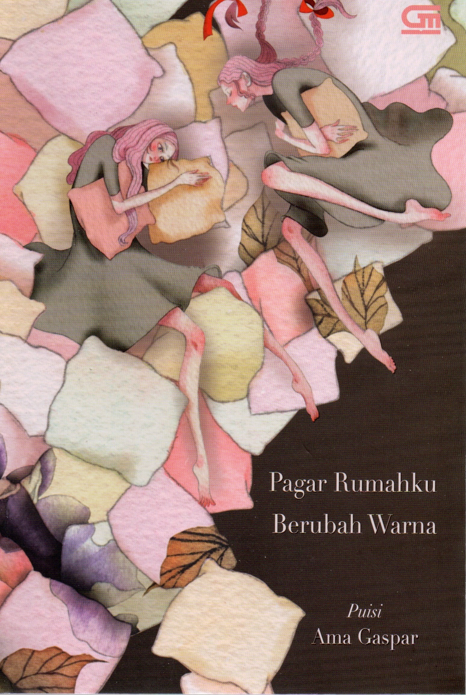 Cover Pagar rumahku berubah warna :  Puisi / Ama Gaspar