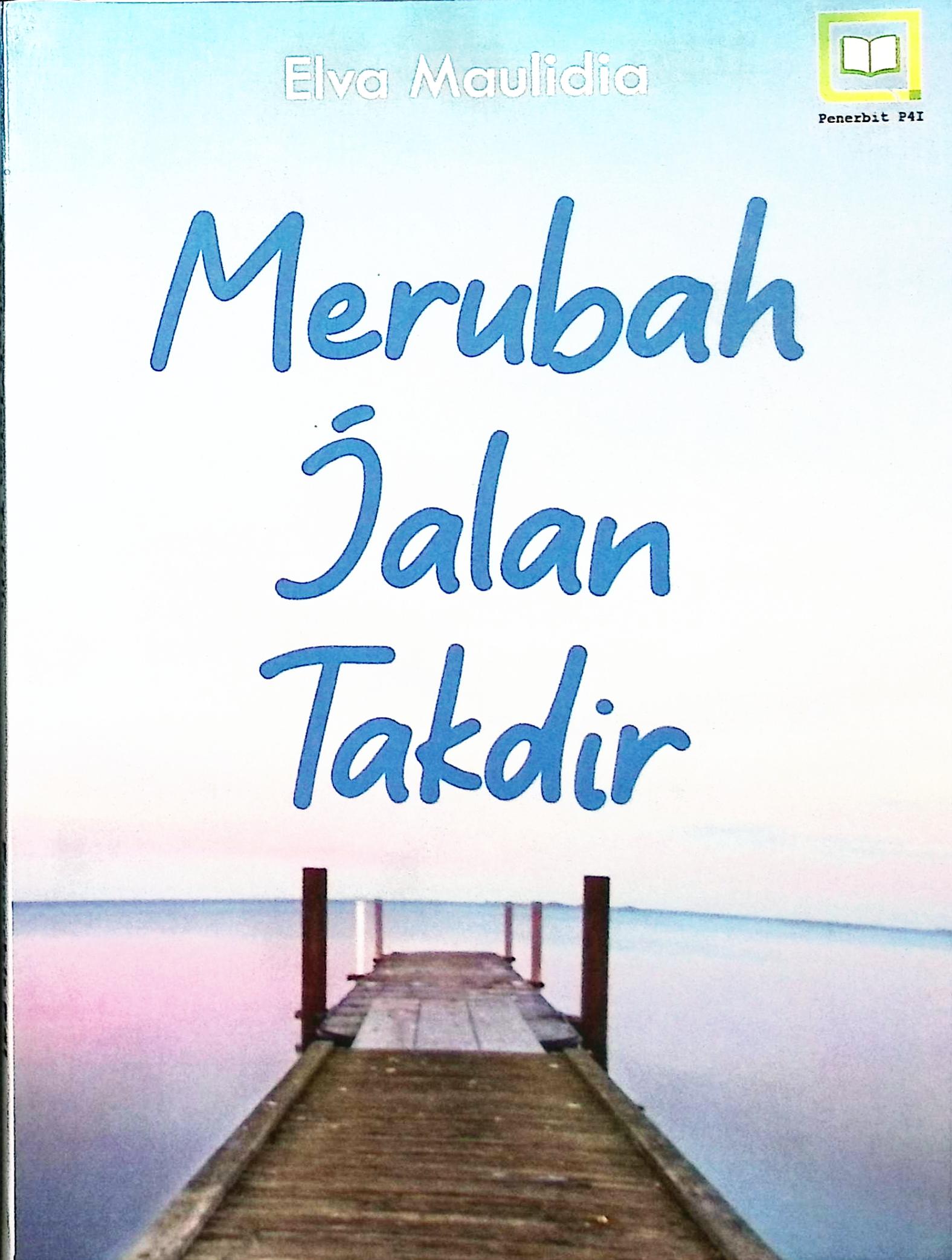 Cover Merubah jalan takdir / Elva Maulidia; editor, Muhamad Suhardi, Maulidi Arsih Umaroh Islamiah.