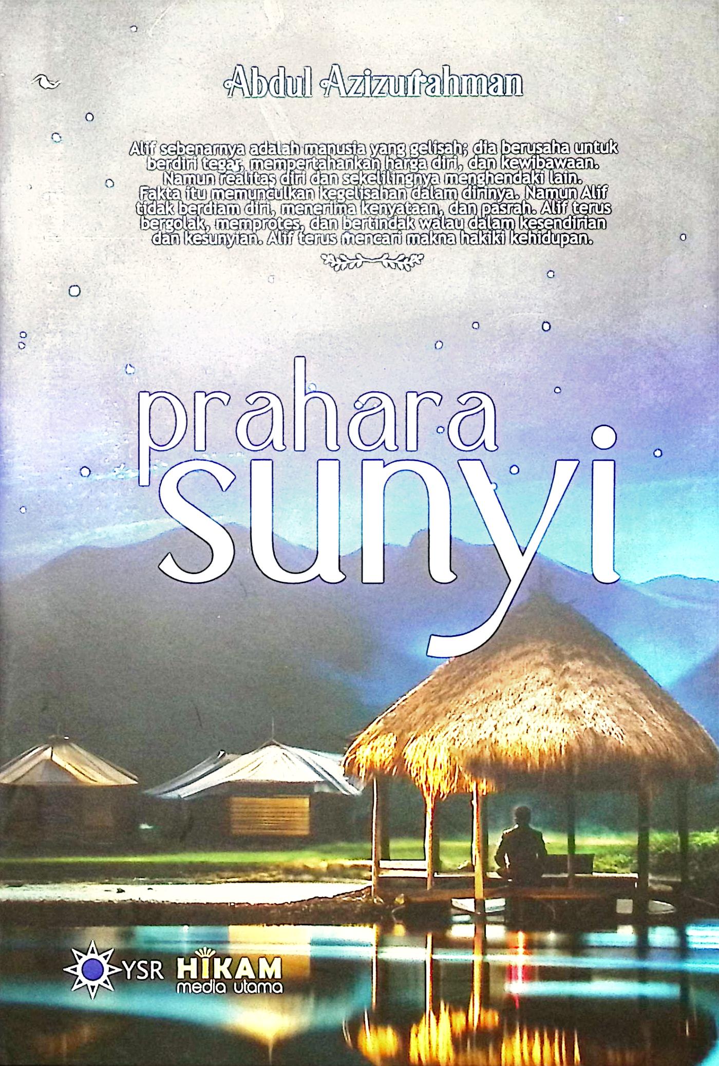 Cover Prahara sunyi :  manusia sasak, bergolak dalam kegelisahan / Abdul Azizurrahman; editor, Dr. Abdullah Muzakar
