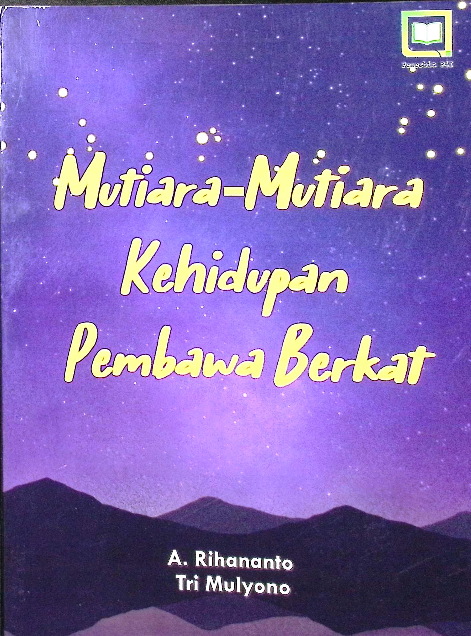 Cover Mutiara-mutiara kehidupan pembawa berkat / A. Rihananto, Tri Mulyono; editor, M. Hidayat