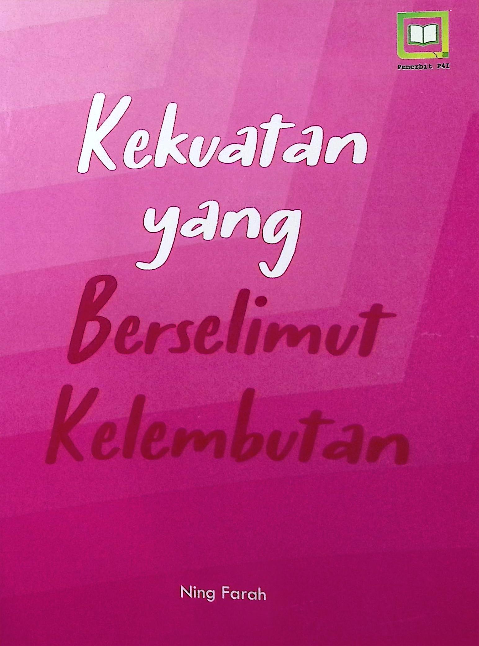 Cover Kekuatan yang berselimut kelembutan / Ning Farah; editor, Muhamad Suhardi, Randi Pratama Murtikusuma