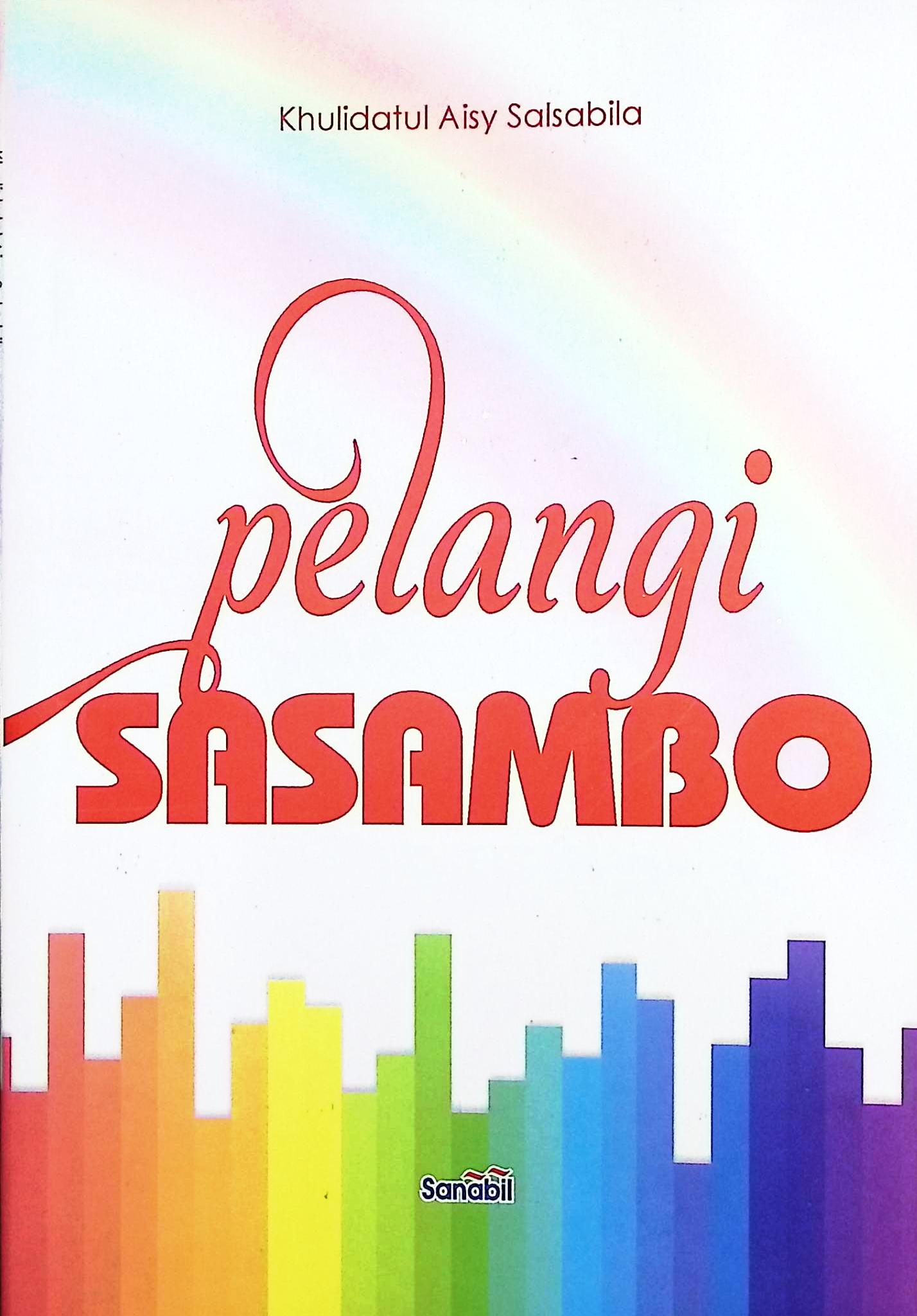 Cover Pelangi sasambo / Khulidatul Aisy Salsabila; editor, Mulyadi, S.Pd.I