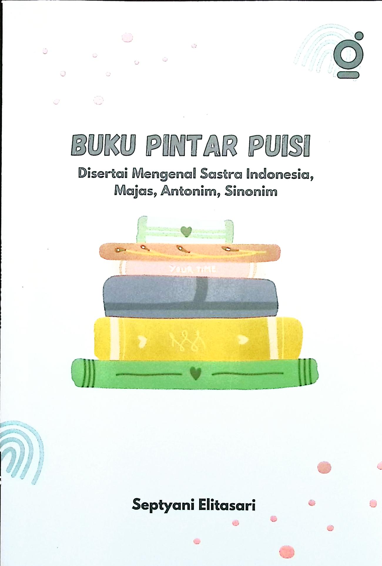 Cover Buku pintar puisi :  disertai mengenai sastra indonesia, majas, antonomi, sinonim / septyani Elitasari