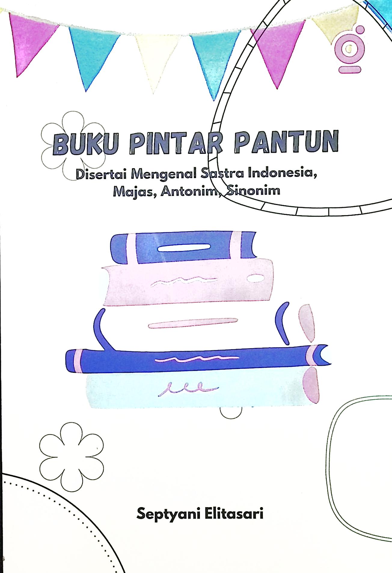 Cover Buku pintar pantun :  disertai mengenal sastra indonesia, majas, antonim, sinonim / Septyani Elitasari