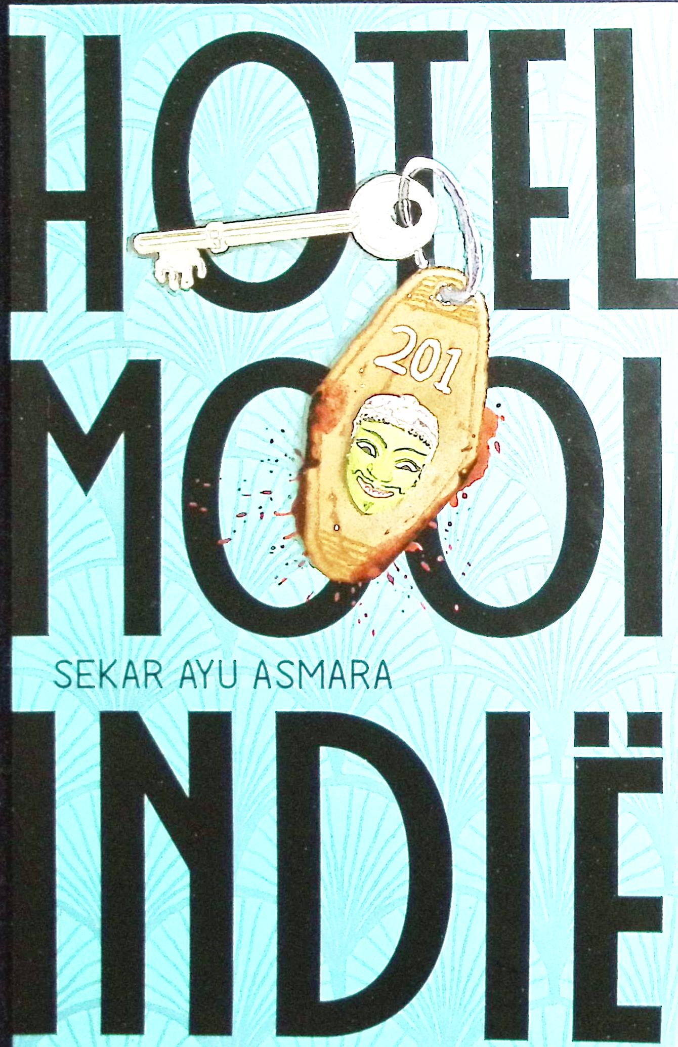 Cover Hotel mool indie / Sekar Ayu Asmara;penyunting, Eka Saputra, Dhewiberta H