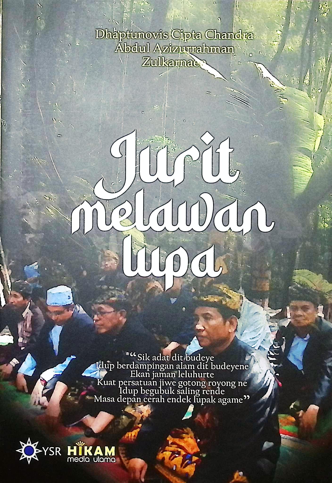 Cover Jurit melawan lupa / Dhaptunovis Cipta Chandra, Abdul Azizurrahman, Zulkarnaen; editor, Dr. Abdullah Muzakar