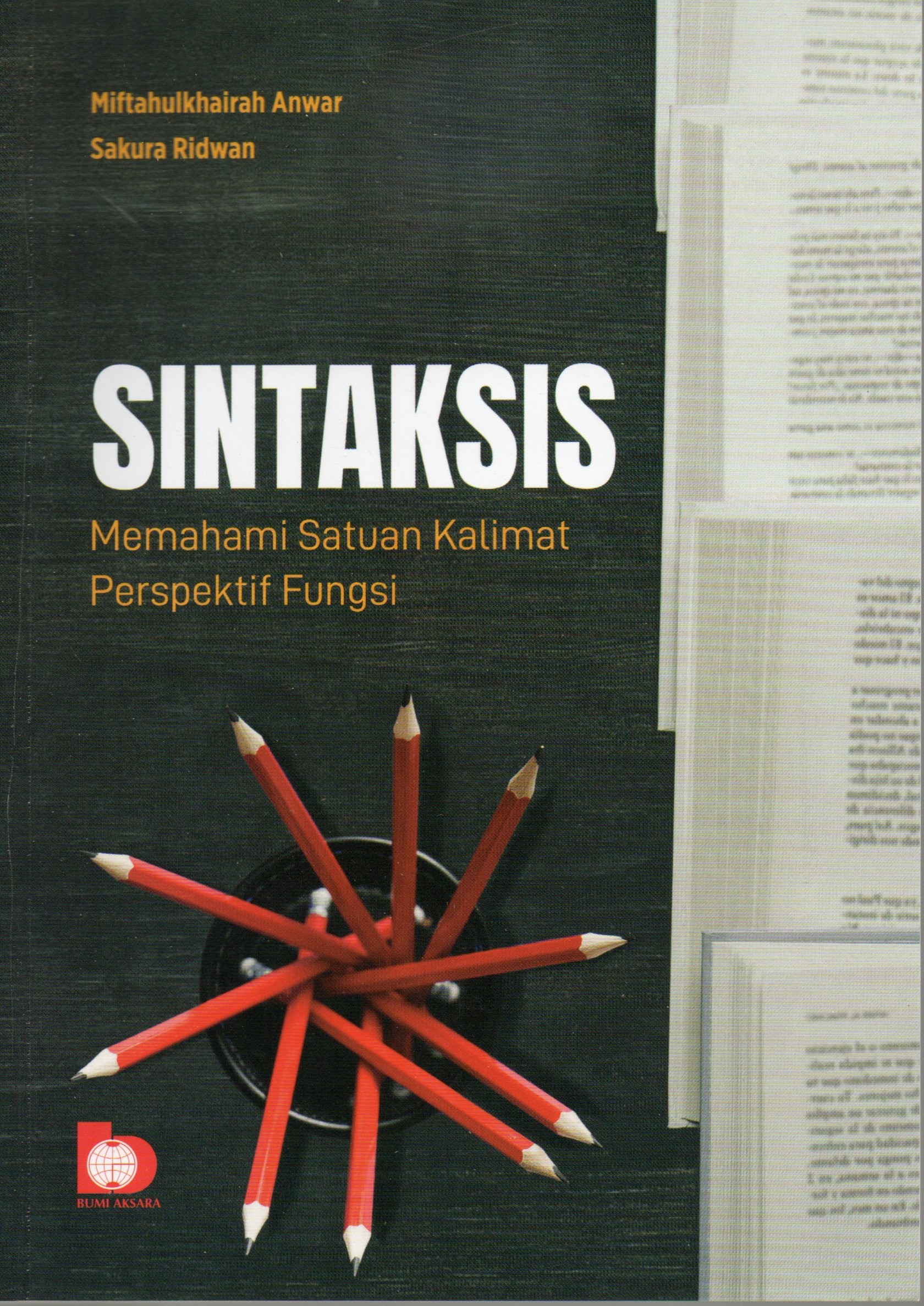 Cover Sintaksis :  Memahami satuan kalimat perspektif fungsi / Miftahulkhairah Anwar, Sakura Ridwan