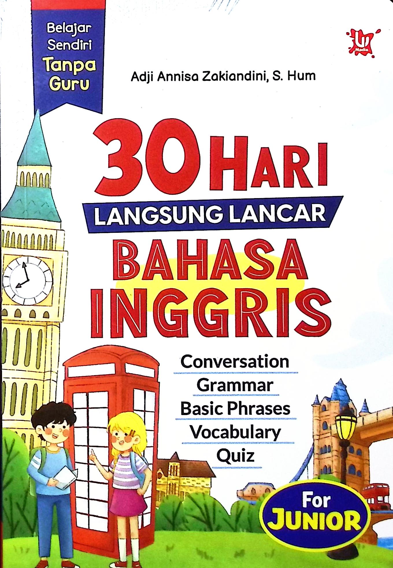 Cover 30 hari langsung lancar Bahasa Inggris for junior / Adji Annisa Zakiandini, S.Hum.; editor, Hayatun Nufus