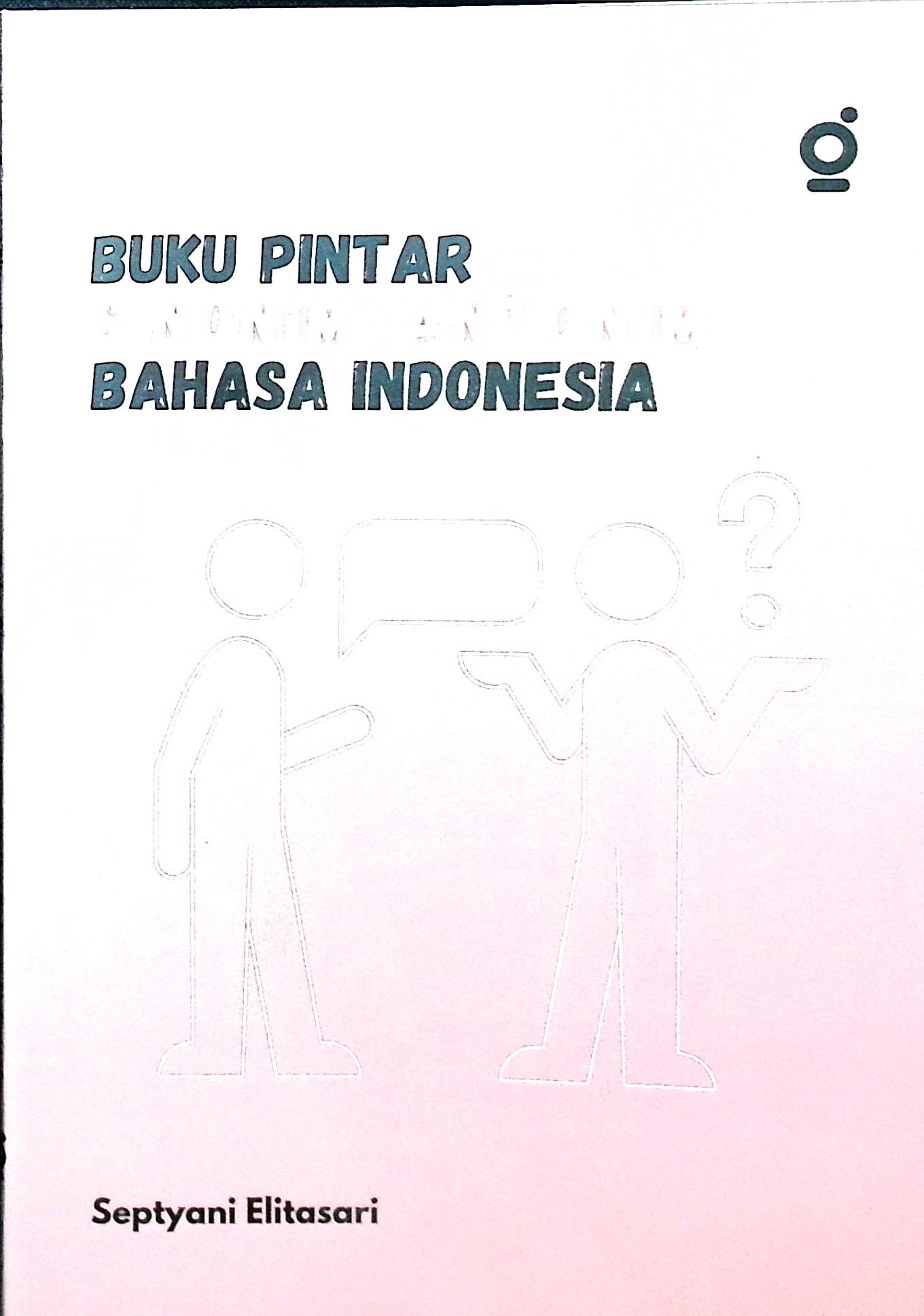 Cover Buku pintar sinonim-antonim Bahasa Indonesia / Septyani Elitasari; editor, Partner Bukumu