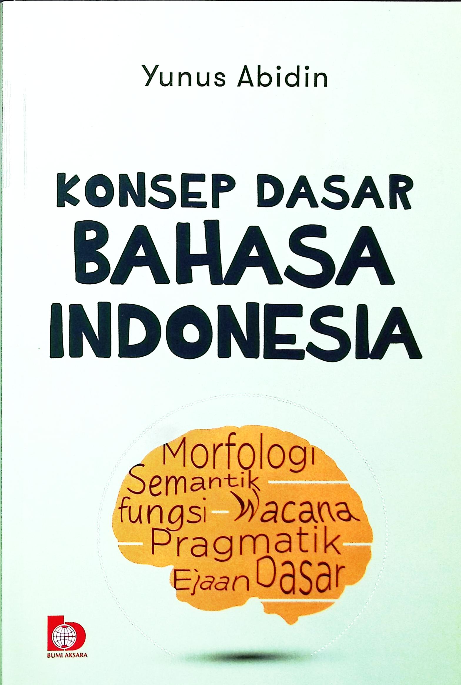 Cover Konsep dasar Bahasa Indonesia / Yunus Abidin; editor, Tarmizi