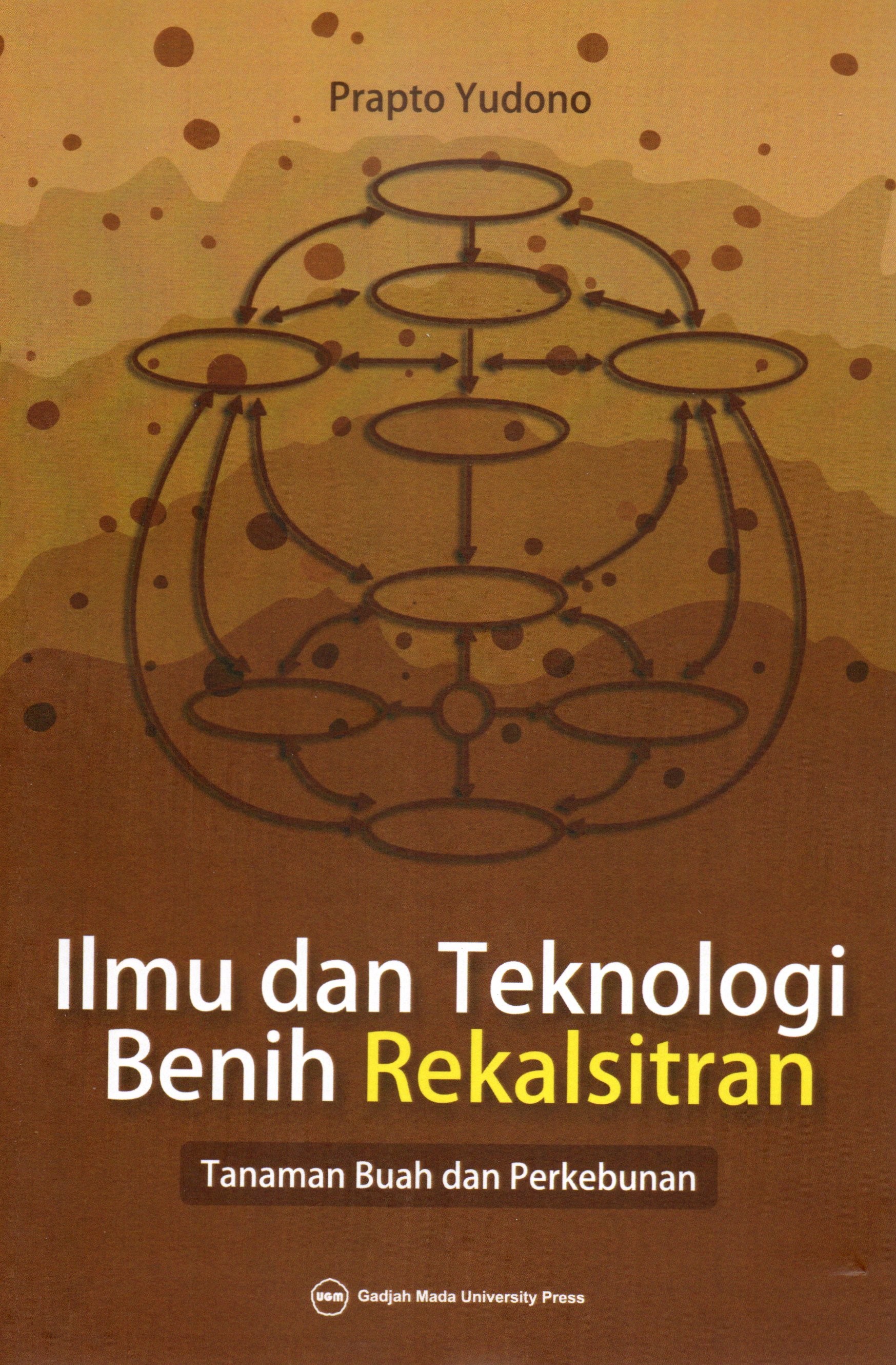Cover Ilmu dan teknologi benih rekalsitran :  Tanaman buah dan perkebunan / Prapto Yudono
