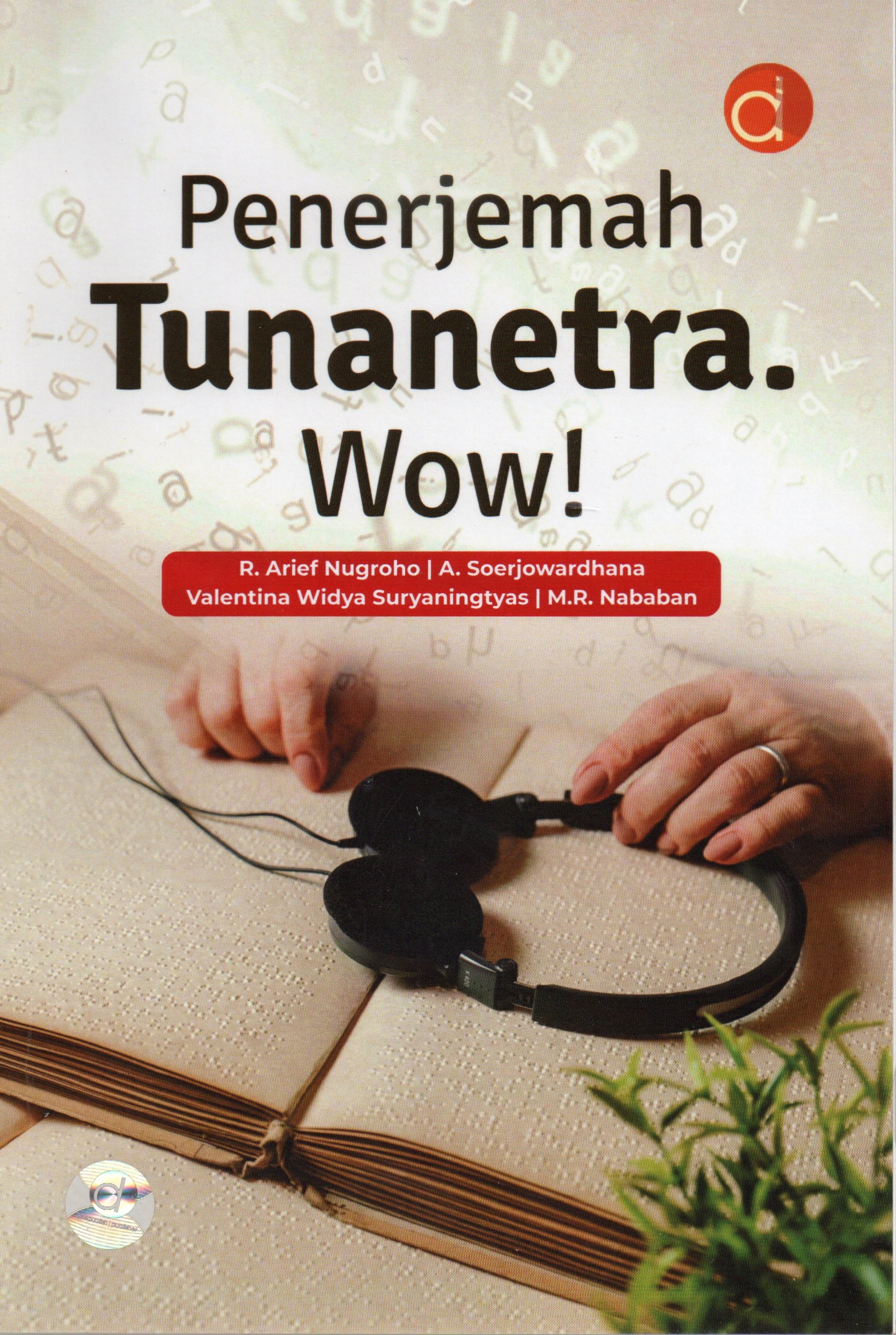 Cover Penerjemah tunanetra wow! / R. Arief Nugroho, A. Soerjowardhana, Valentina Widya Suryaningtyas, M.R. Nababan
