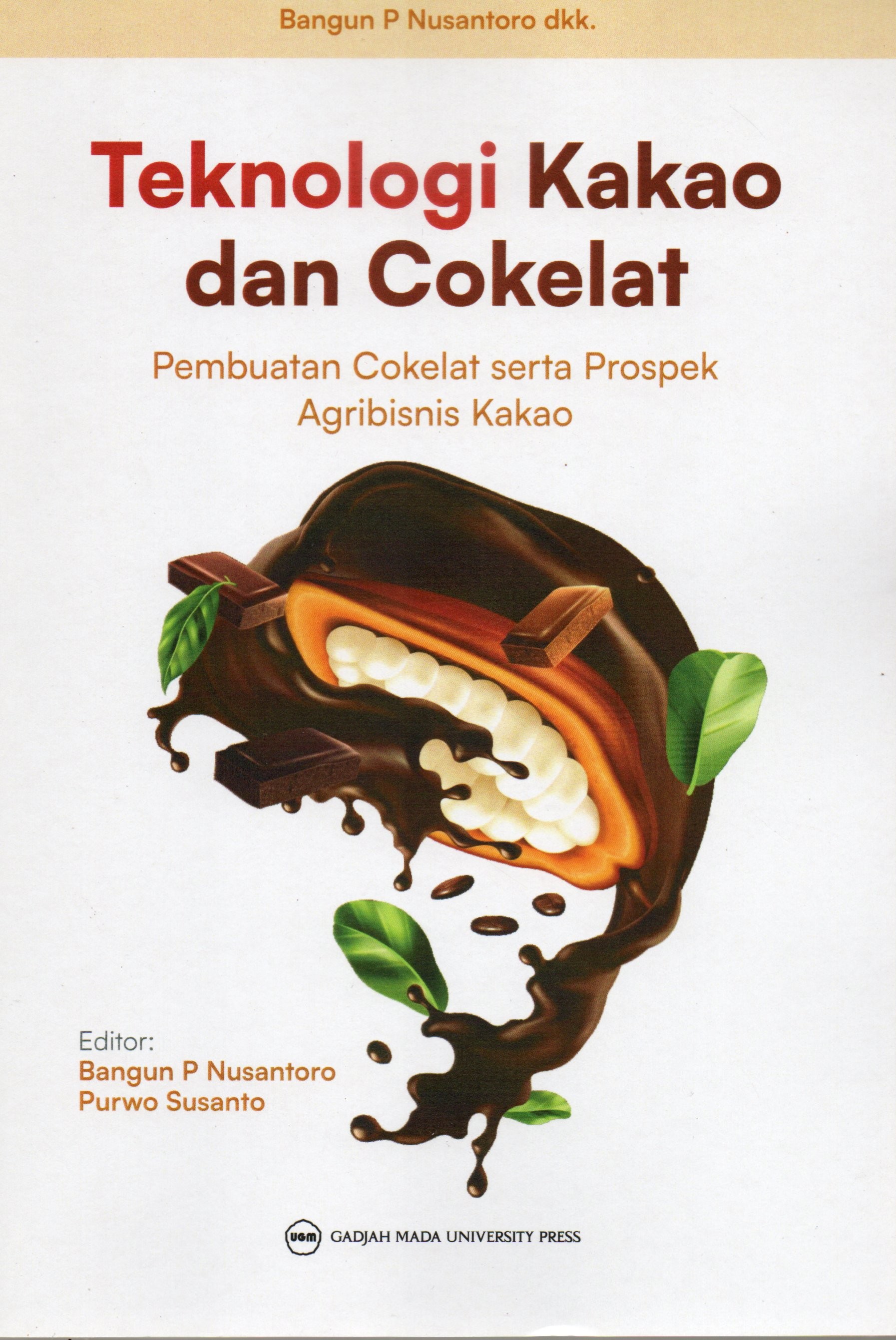 Cover Tekonologi kakao dan cokelat :  Pembuatan cokelat serta prospek agribisnis kakao / Bangun P. Nusantoro dkk