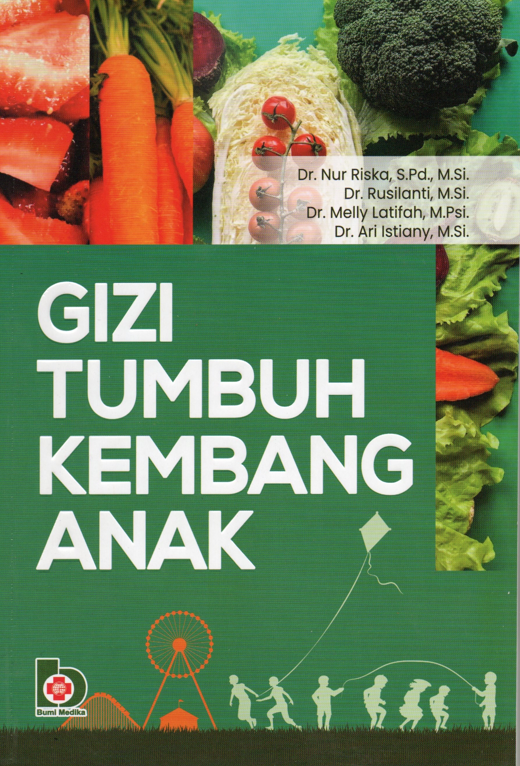 Cover Gizi tumbuh kembang anak / Dr. Nur Riska, S.Pd., M.Si., Dr. Rusilanti, M.sI., Dr. Melly Latifah, M.Psi., Dr. Ari Istiany, M.sI.