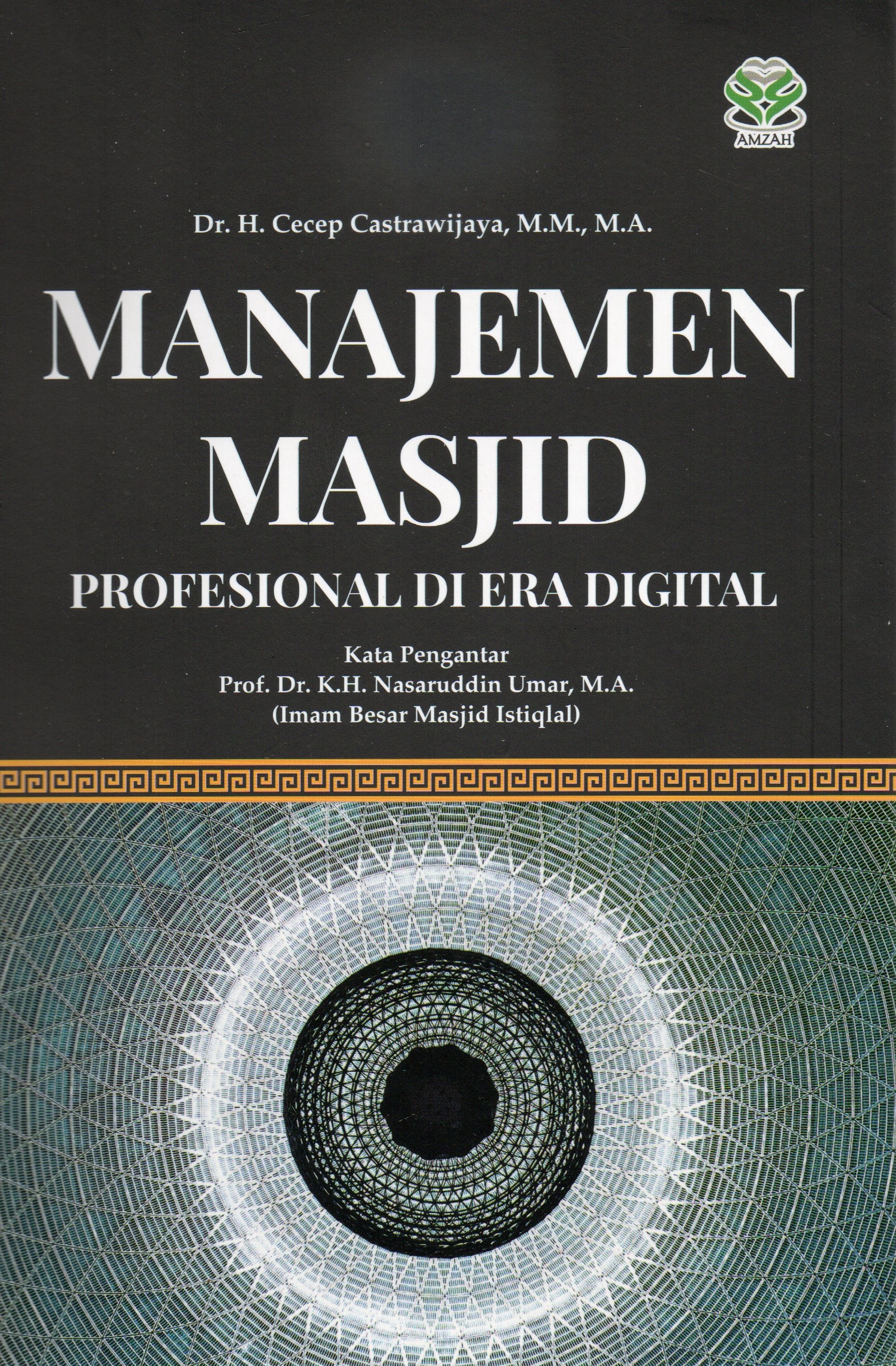 Cover Manajemen masjid profesional di era digital / Dr. H. Cecep Castrawijaya, M.M.,M.A.