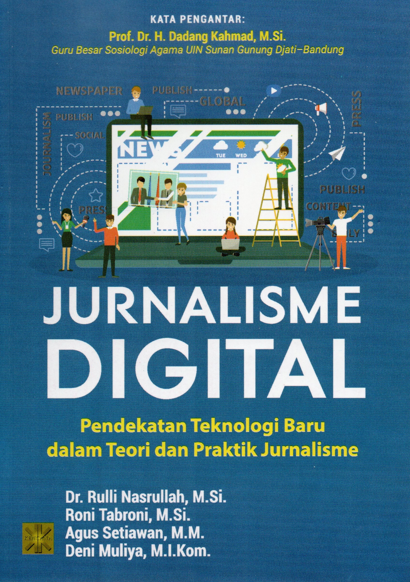 Cover Jurnalisme digital :  Pendekatan teknologi baru dalam teori dan praktik jurnalisme / Dr. Rulli Nasrullah, M.Si., Roni Tabroni, M.Si., Agus Setiawan, M.M., Deni Muliya, M.I. Kom.