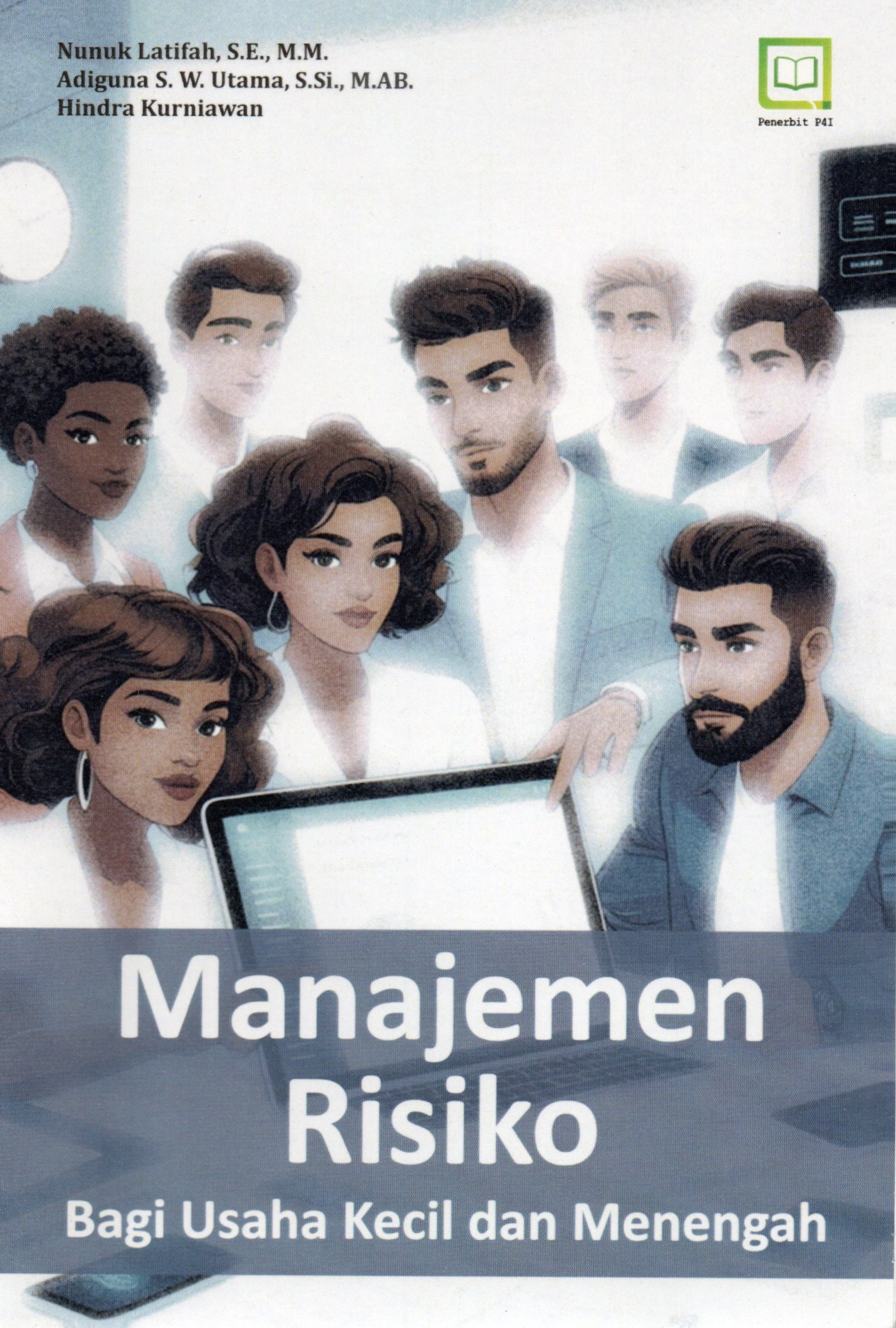Cover Manajemen risiko bagi usaha kecil dan menengah / Nunuk Latifah, S.E., M.M., Adiguna S.W. Utama, S.Si., M.AB. Hindra Kurniawan