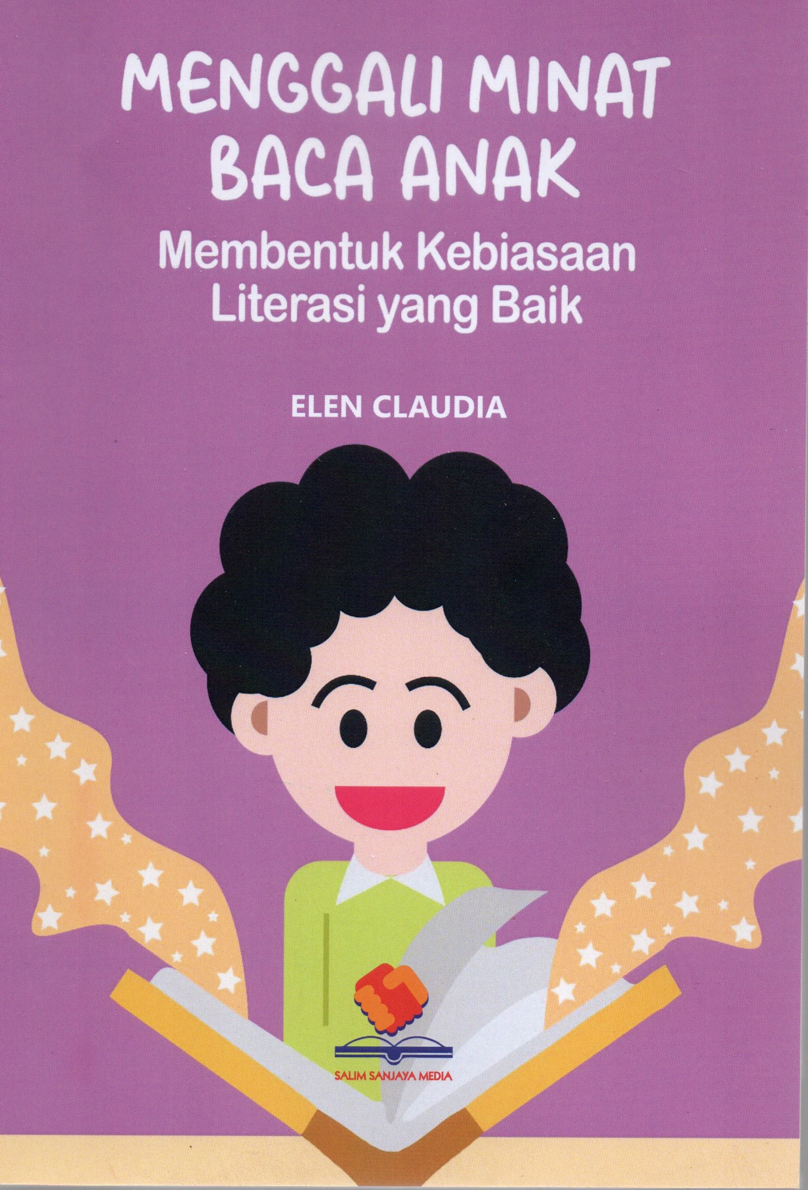Cover Menggali minat baca anak :  Membentuk kebiasaan literasi yang baik / Elen Claudia