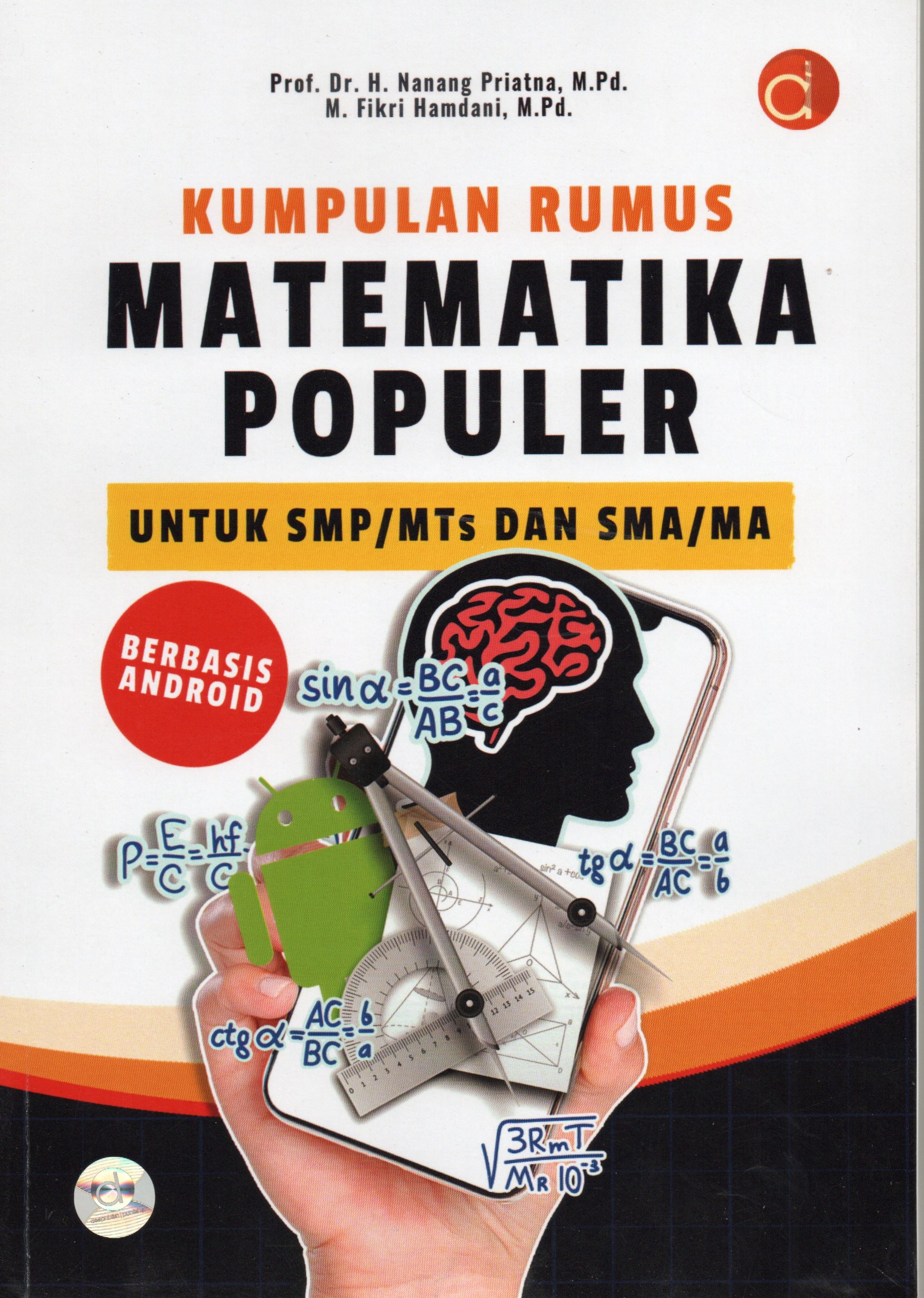 Cover Kumpulan rumus matematika populer untuk SMP / MTs dan SMA / MA berbasis android / Prof. Dr. H. Nanang Priatna, M.Pd., M. Fikri Hamdani, M.Pd.