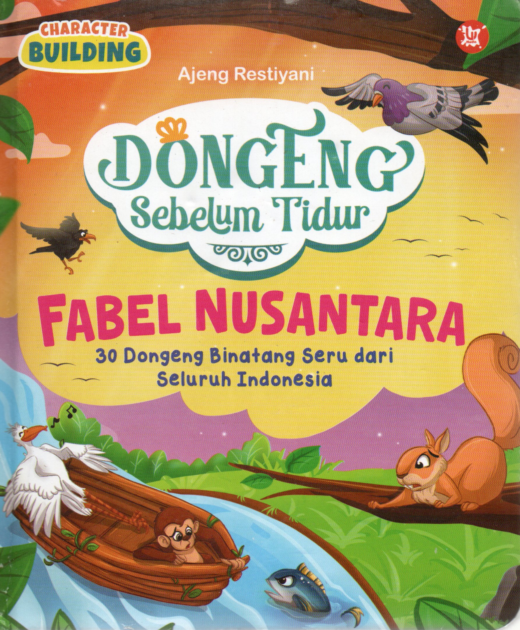 Cover Dongeng sebelum tidur Fabel Nusantara :  30 Dongeng binatang seru dari seluruh Indonesia / Ajeng Restiyani