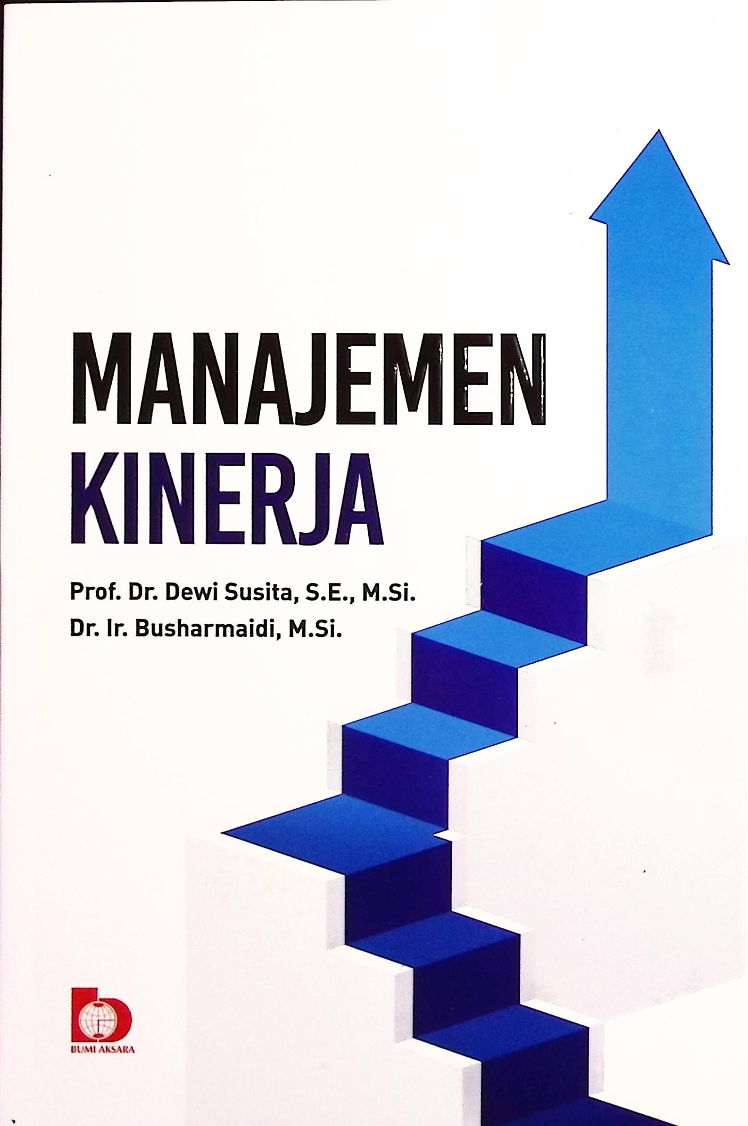 Cover Manajemen kinerja / Prof. Dr. Dewi Susita, S.E., M.Si., Dr. Busharmaidi, M.Si; editor ahli, Dr. Despinur Dara, S.T., M.M, Dr. Widya Paramita, S.E., M.PA; editor, Diajeng Ragil Pangestuti, Prihandini Nur Rahmah