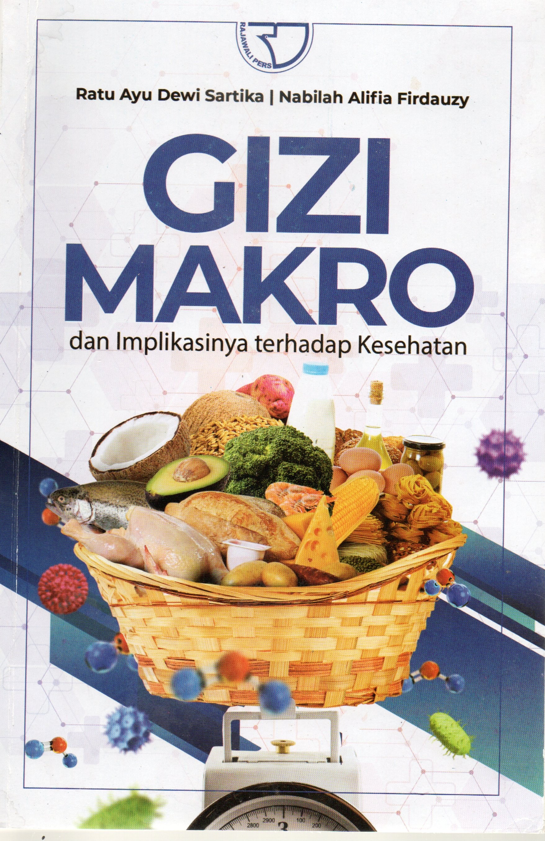 Cover Gizi makro :  dan implikasinya terhadap kesehatan / Ratu Ayu Dewi Sartika, Nabila Alifia Firdauzy