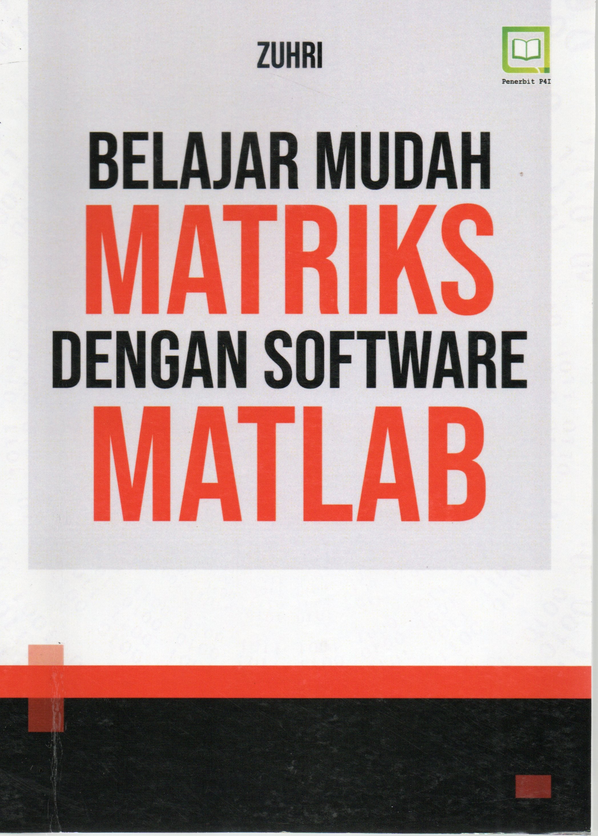 Cover Belajar mudah matriks dengan software matlab / Zuhri