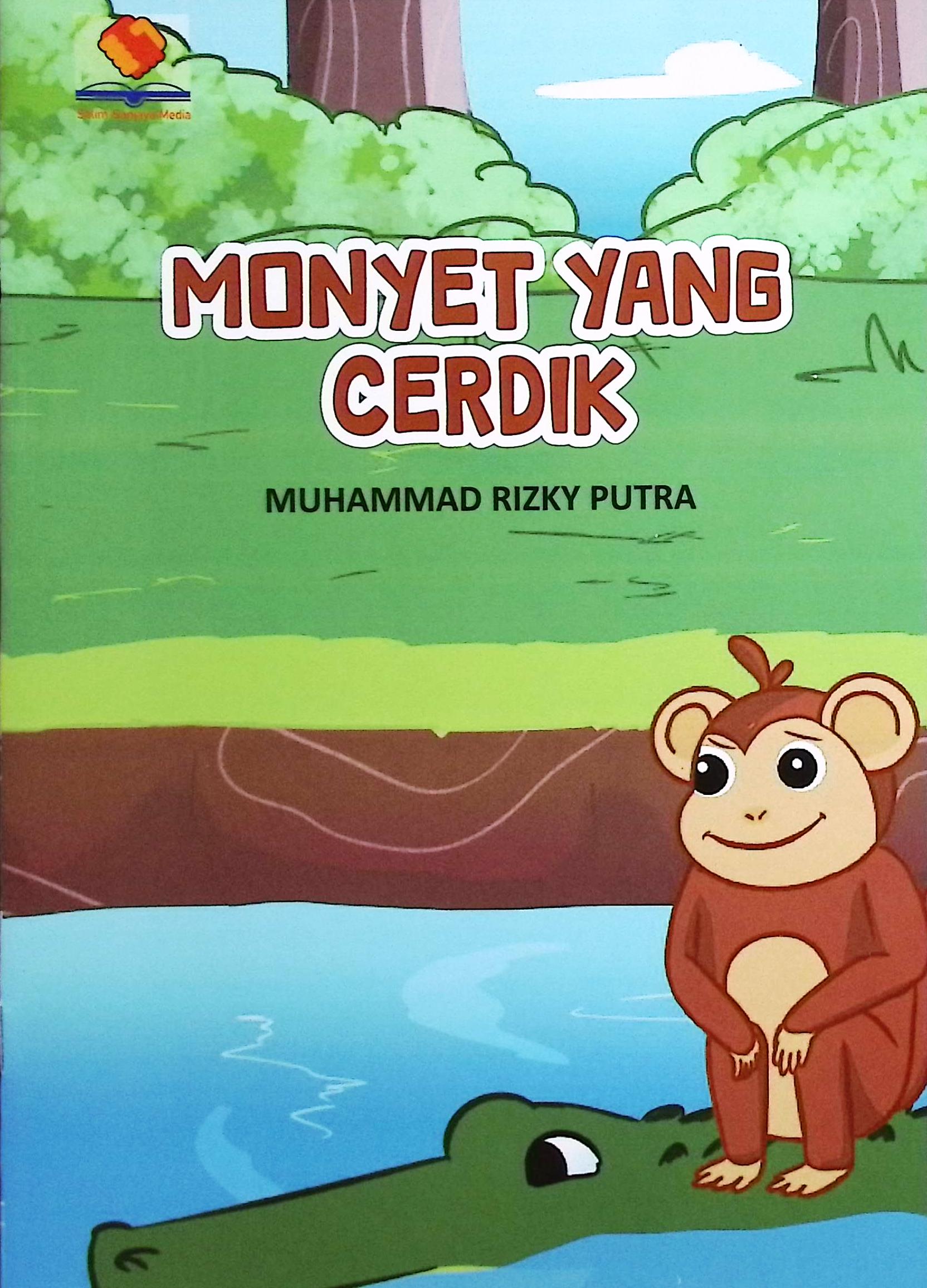 Cover Monyet yang cerdik / Muhammad Rizky Putra; editor, Rif'an Binar Nusantara