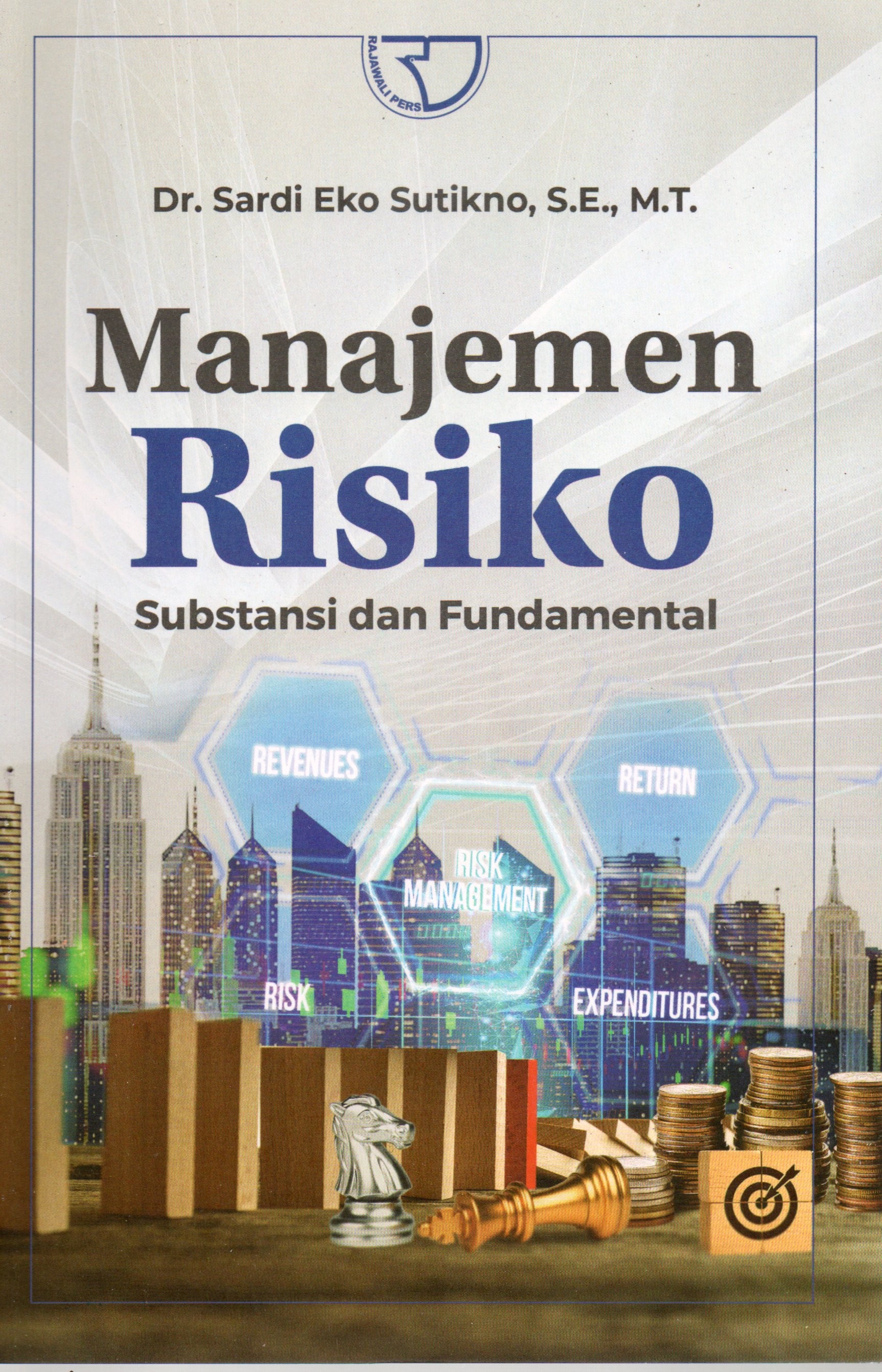 Cover Manajemen Risiko :  Substansi dan fundamental / Dr. Sardi Eko Sutikno, S.E., M.T.