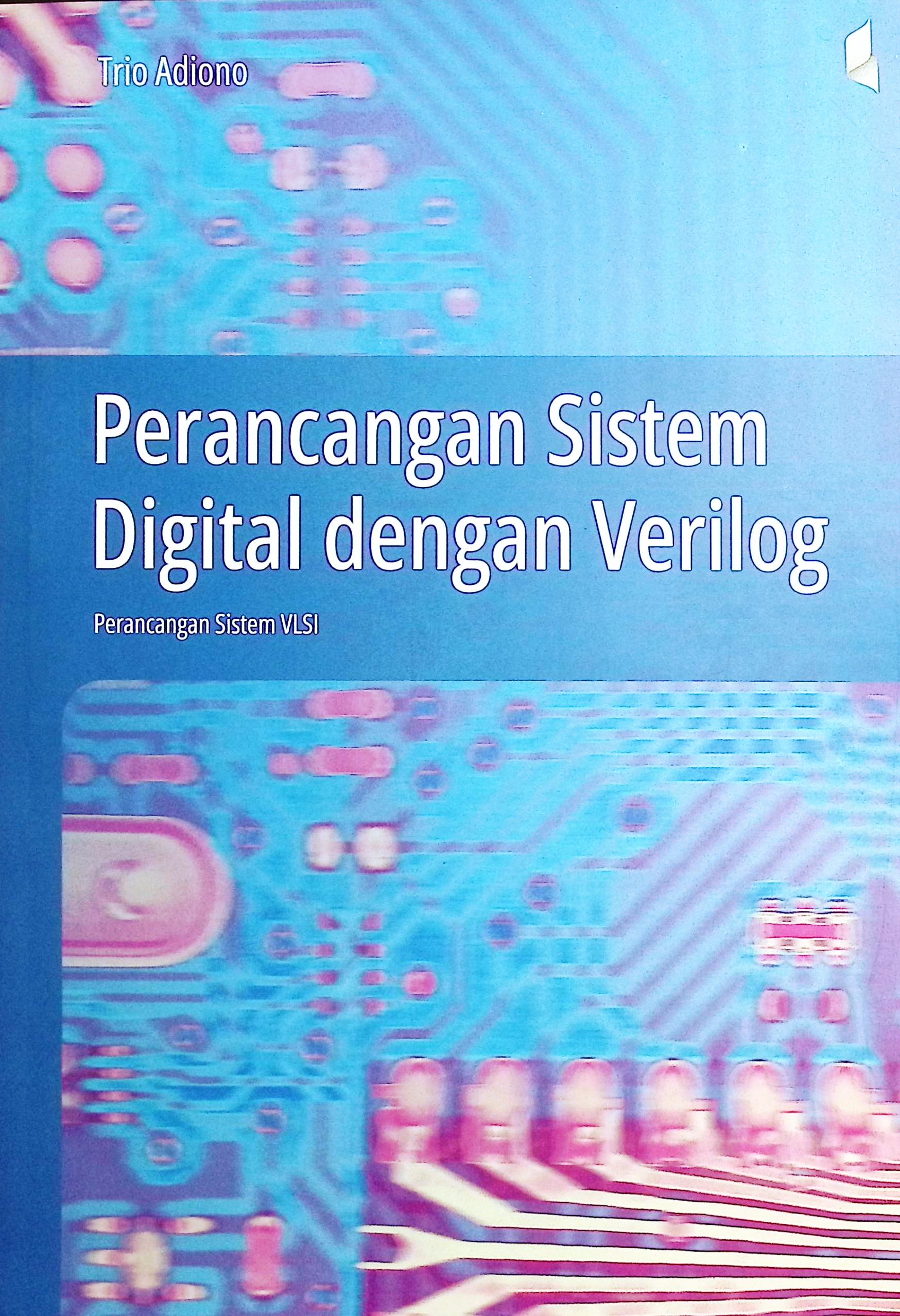 Cover Perancangan sistem digital dengan verilog / Prof. Trio Adiono, Ph.D