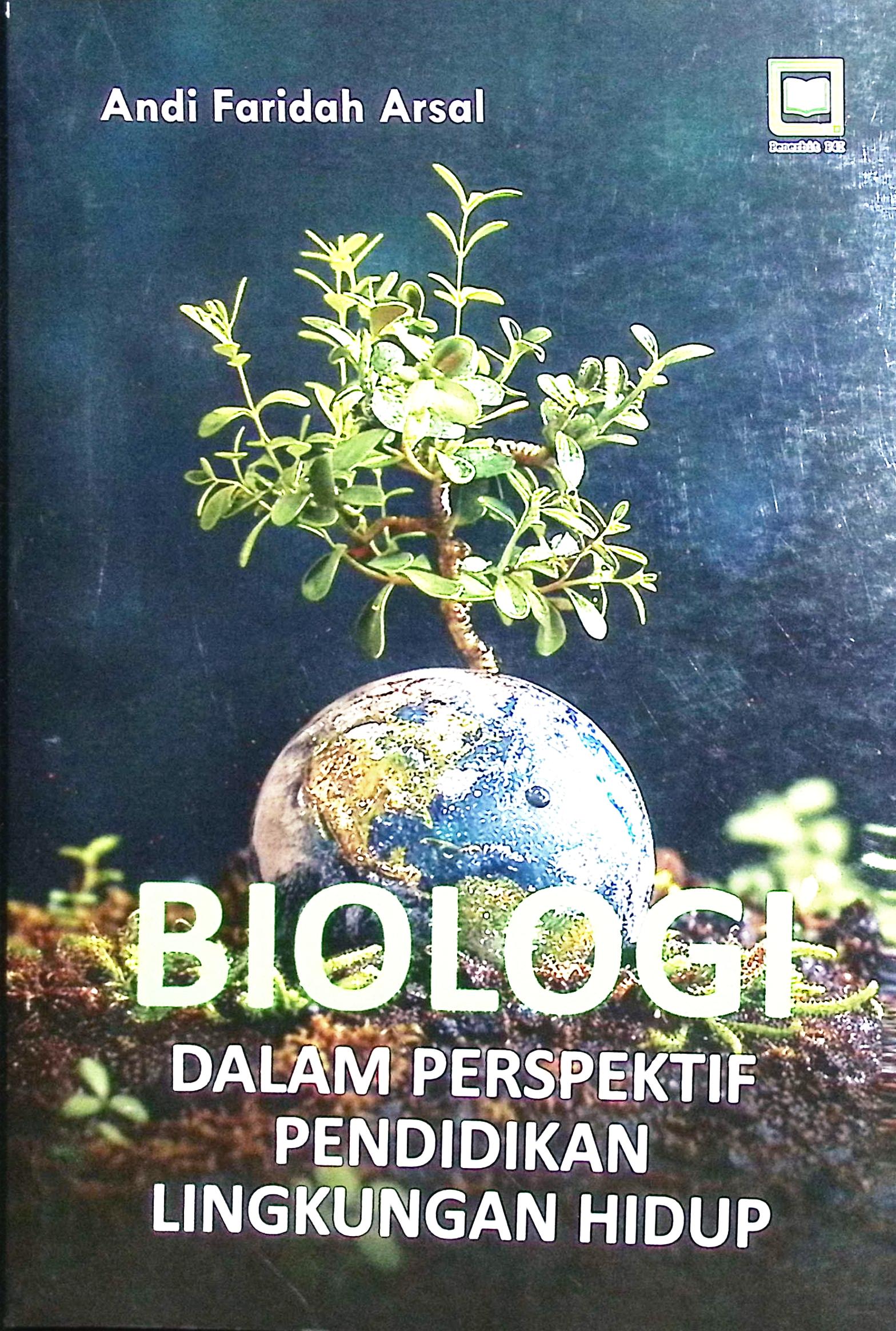Cover Biologi dalam persepektof pendidikan lingknan hidup / Andi Faridah Arsal; editor, Prof. Dr. Syamsiah, M.S., Randi Pratama Murtikusuma