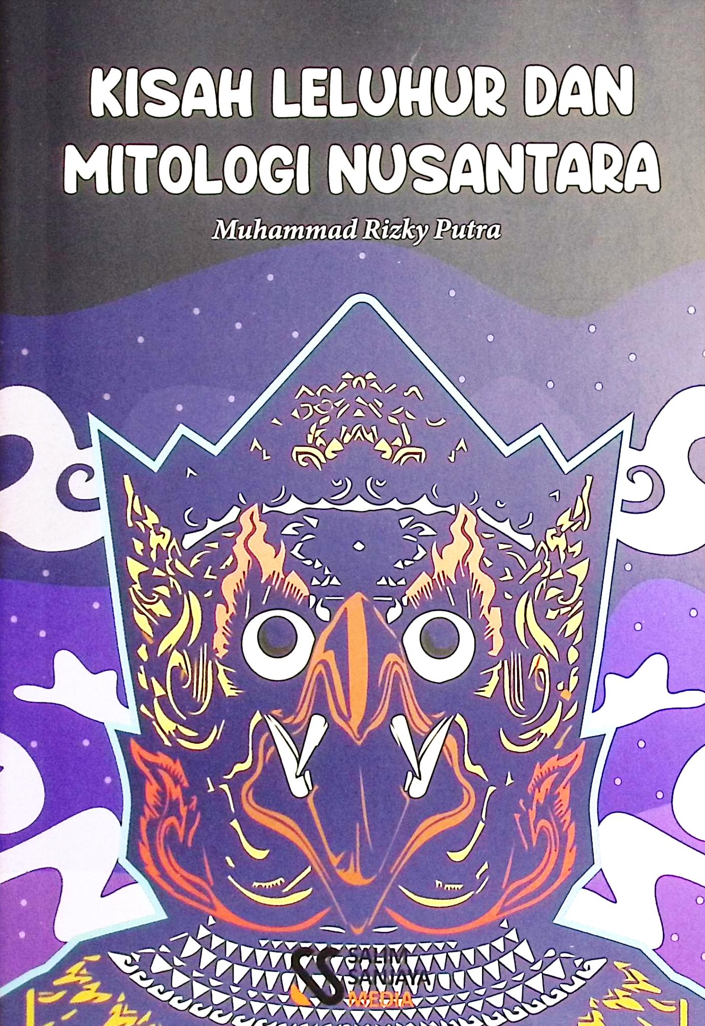 Cover Kisah leluhur dan mitologi nusantara / Muhammad Rizky Putra; editor, Rifan Binar Nusantara