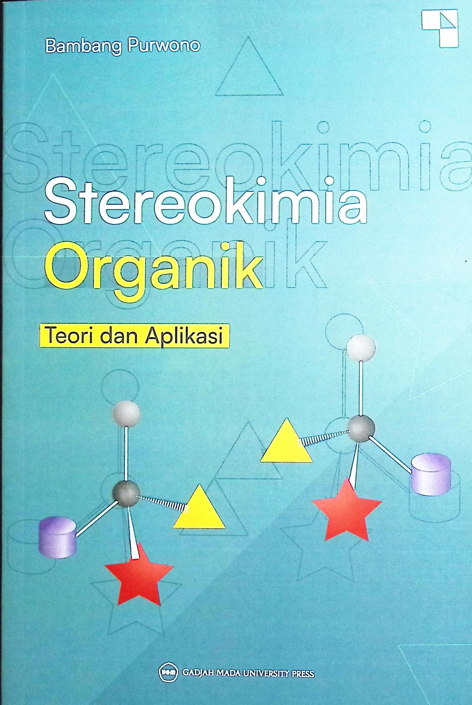 Cover Stereokimia organik :  teori dan aplikasi / Bambang Purwono; penyunting bahasa, Dewi Surani