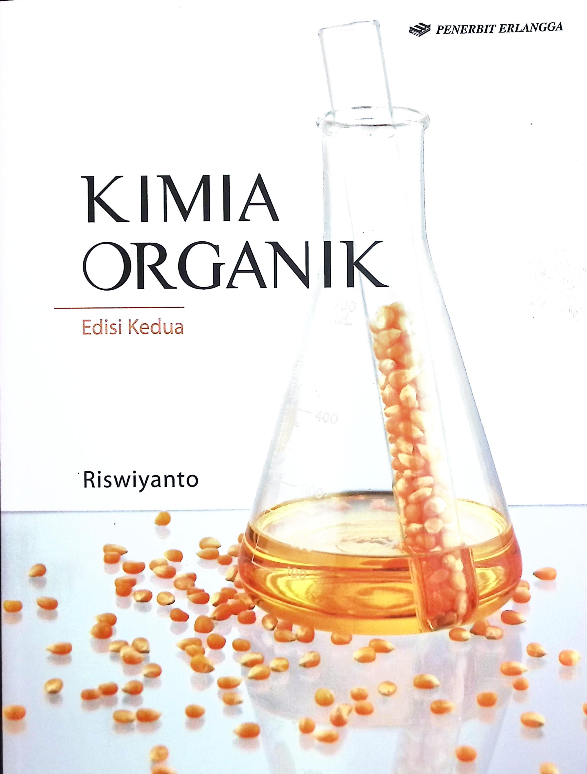 Cover Kimia organik :  edisi kedua / Drs. Riswiyano S., M.Si; editor, Amalia Safitri, Rina Astikawati