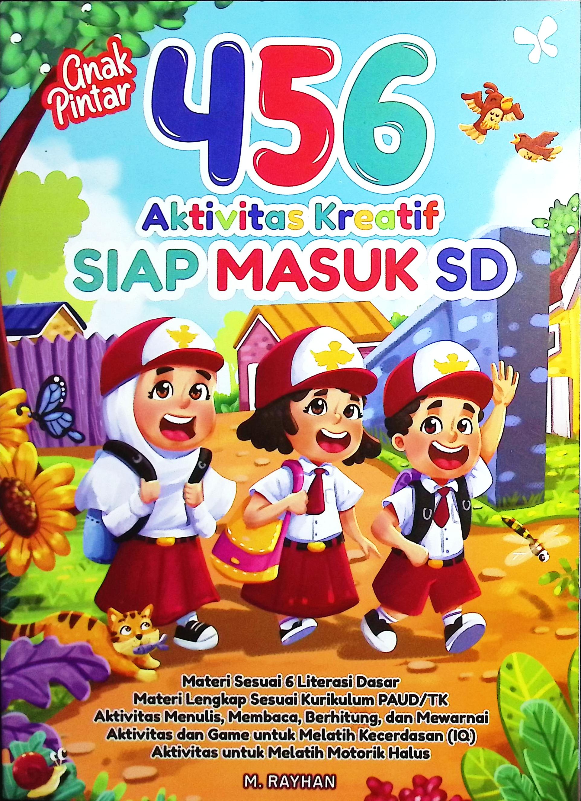 Cover Anak pintar 456 aktivitas kreatif untuk SD / M. Rayhan; penyunting, Linggar Swastika