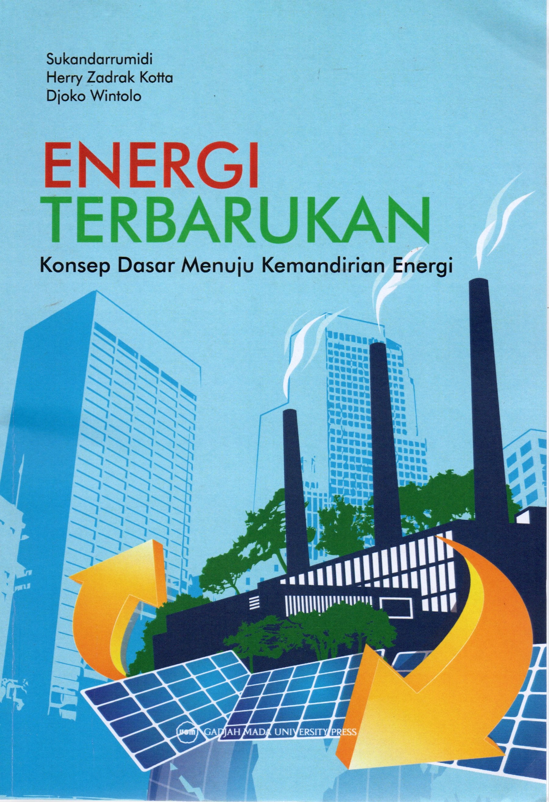Cover Energi terbarukan :  Konsep dasar menuju kemandirian energi / Sukandarrumidi, Herry Zadrak Kotta, Djoko Wintolo