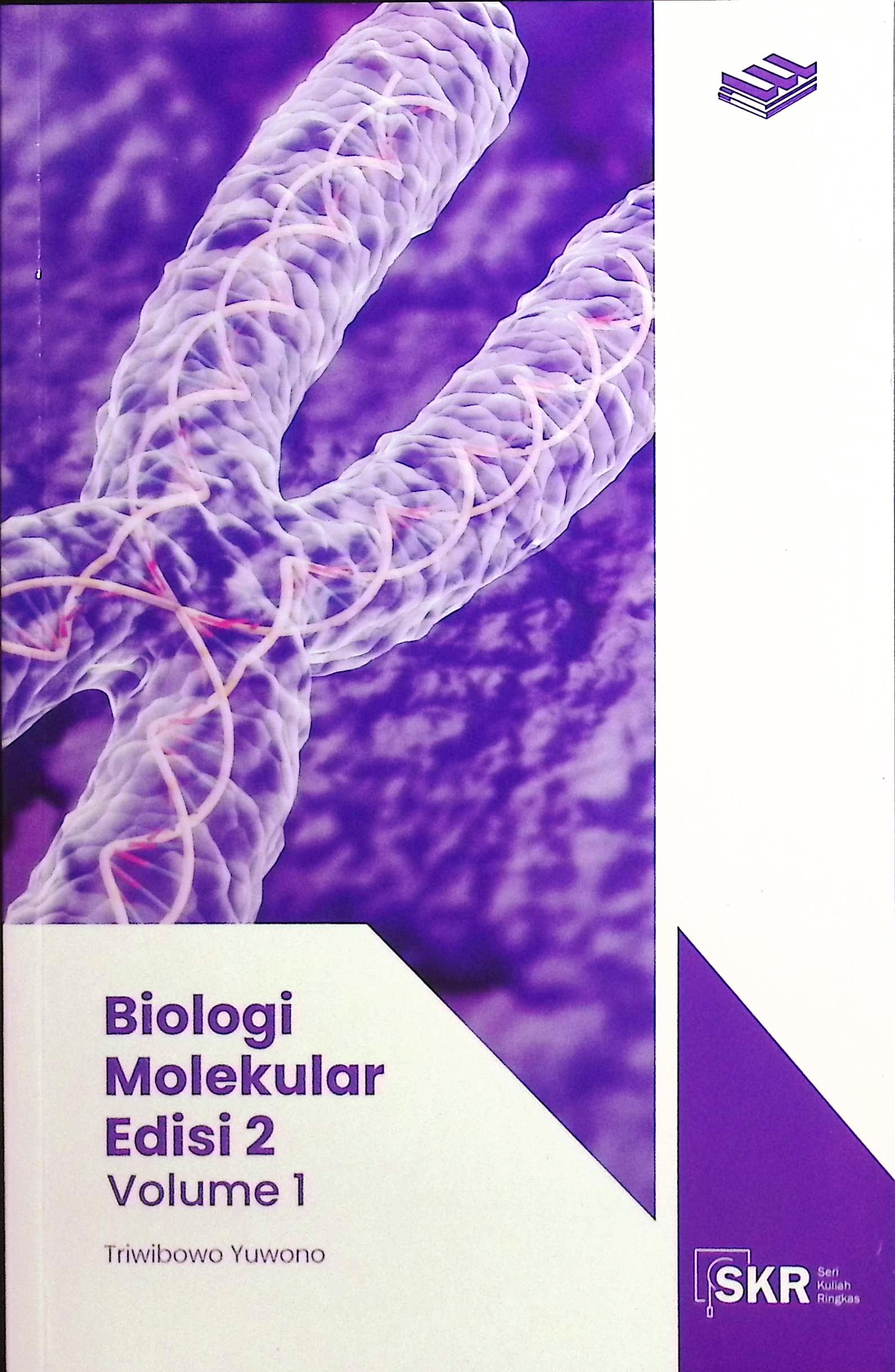 Cover Biologi molekular :  seri kuliah ringkas volume 1 / Prof. Triwibowo Yuwono, Ph.D; editor, Amalia Safitri, S.TP, M.Si