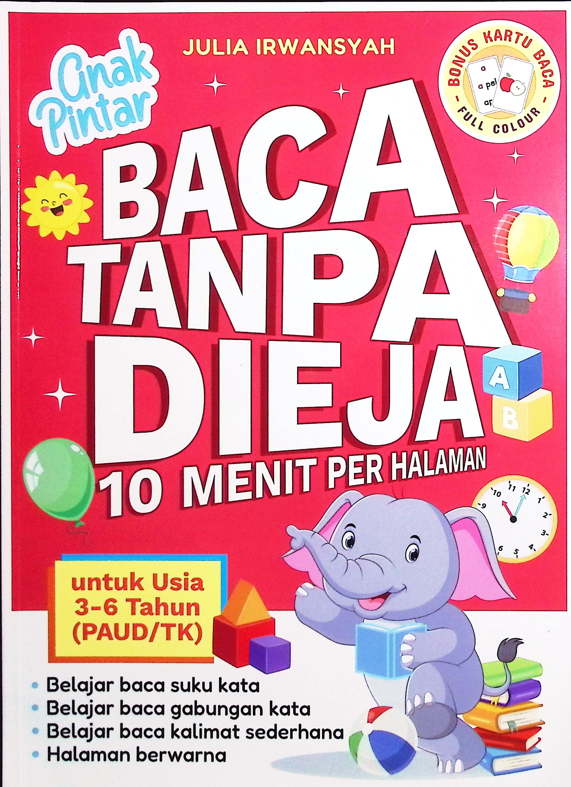 Cover Anak pintar baca tanpa dieja :  10 menit per halaman untuk usia 3-6 tahun / Julia Irwansyah; oenyunting, Linggar Swastika