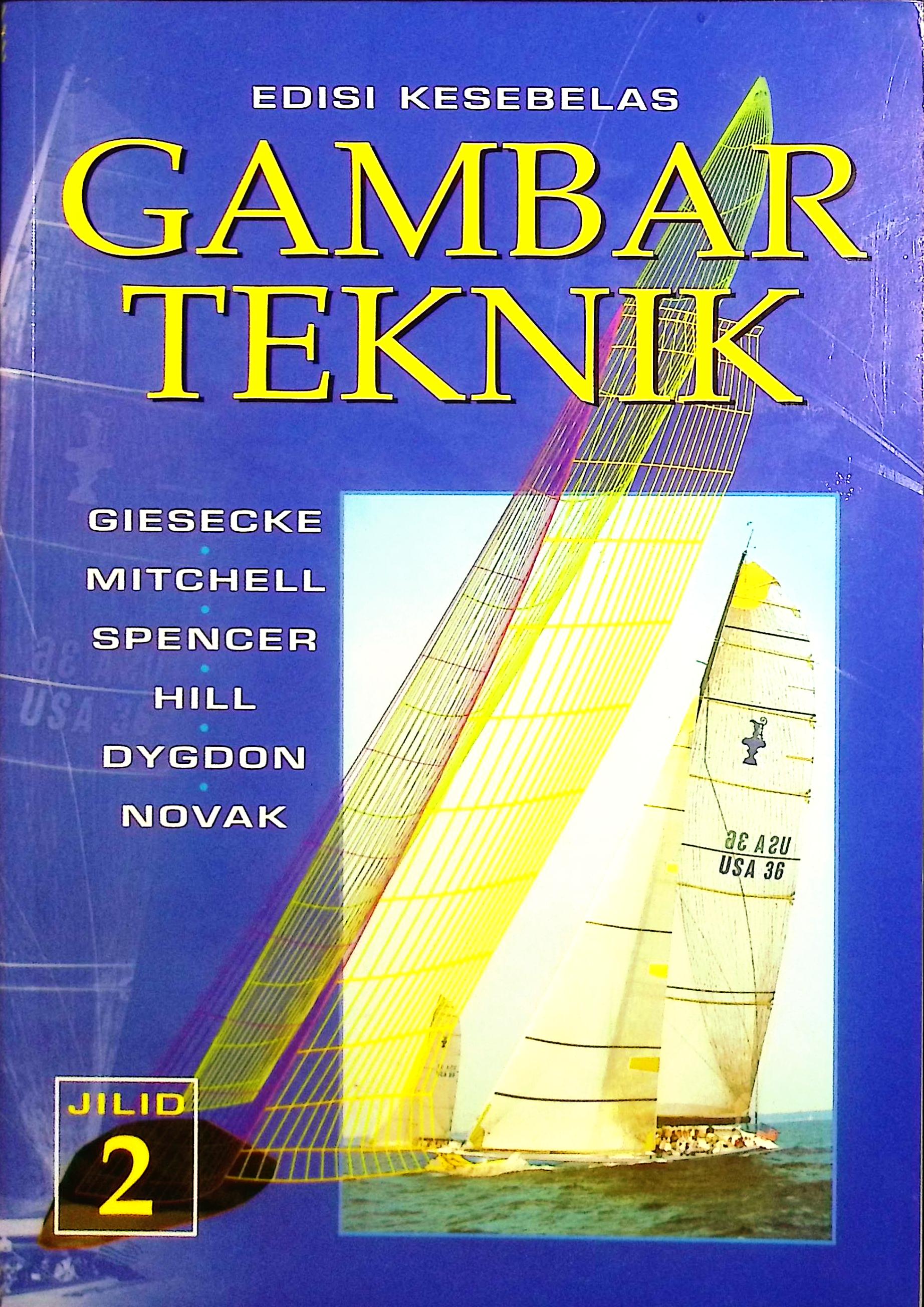 Cover Gambar teknik edisi kesebelas jilid 2 / Frederick E. Giesecke, Alva Mitchell, Henry Cecil Spencer, dkk.; alih bahasa, Rahim Gussito, Zulkifli Harahap; editor, Hilarius Wibi Hardani