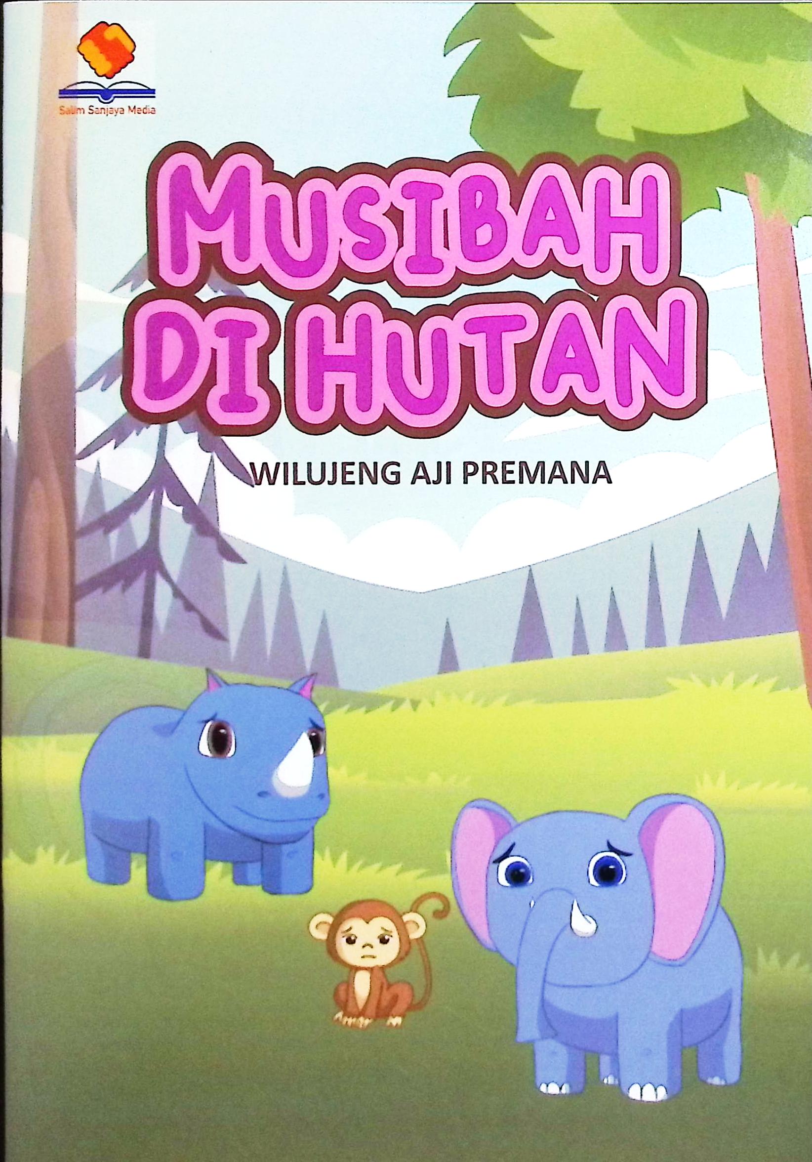 Cover Musibah di hutan / Wilujeng Aji Premana; editor, Rif'an Binar Nusantara
